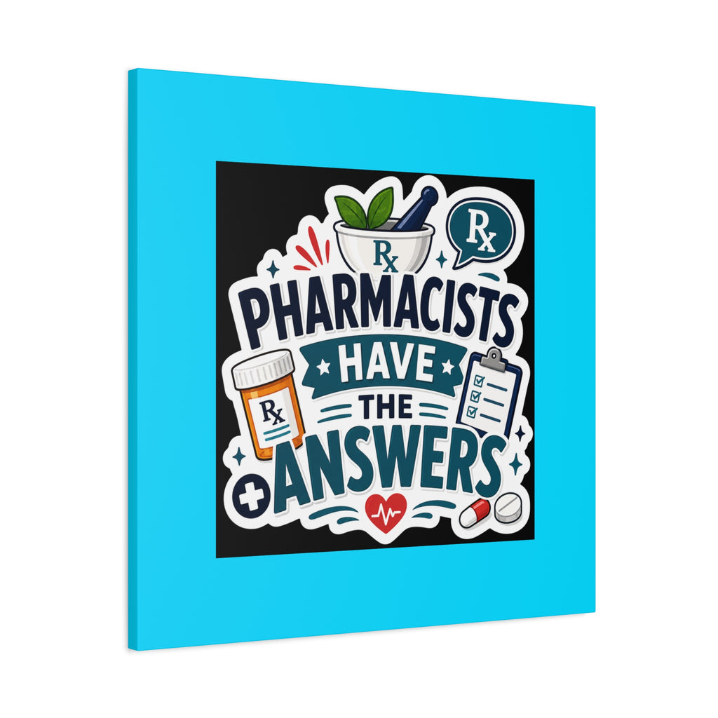 Pharmacists Have the Answers Matte Canvas Wall Art