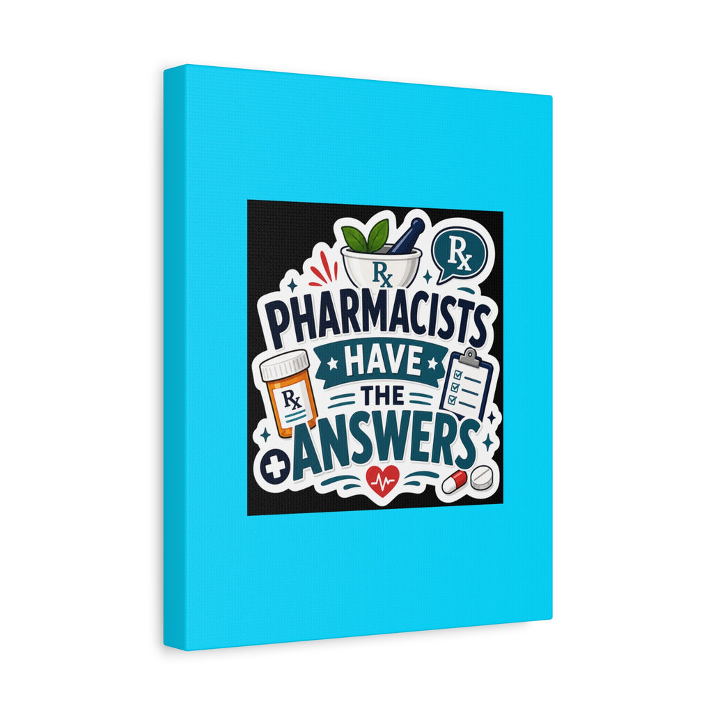 Pharmacists Have the Answers Matte Canvas Wall Art