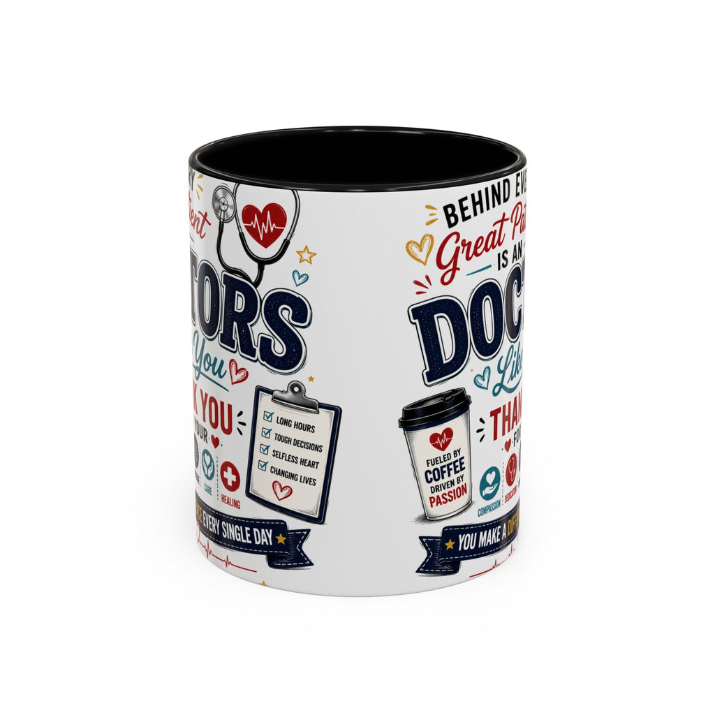 Doctor Appreciation Coffee Mug — "Behind Every Great Patient Is A Doctor Like You"