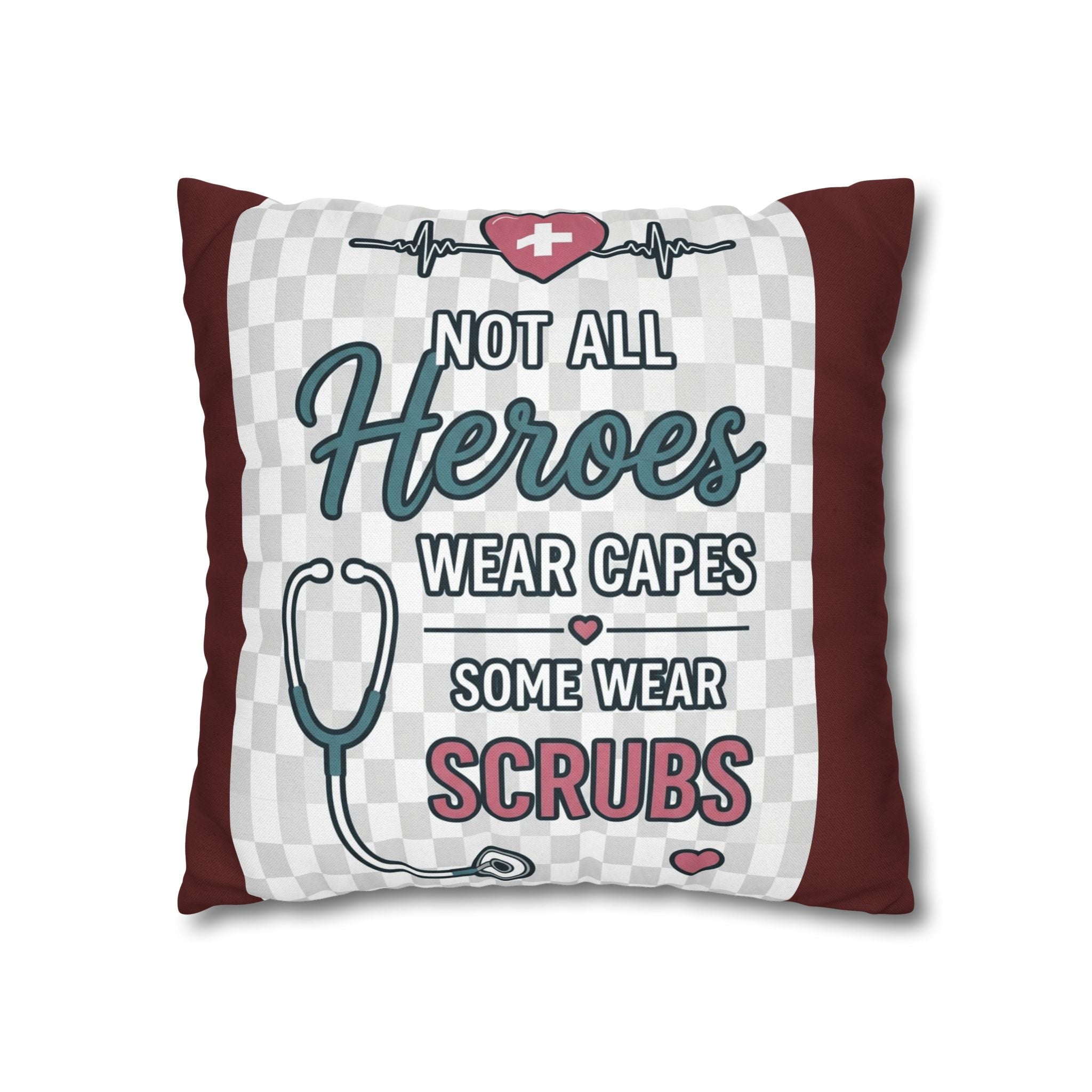 Nurse Appreciation Pillow - "Not All Heroes Wear Capes, Some Wear Scrubs" Square Throw Pillow
