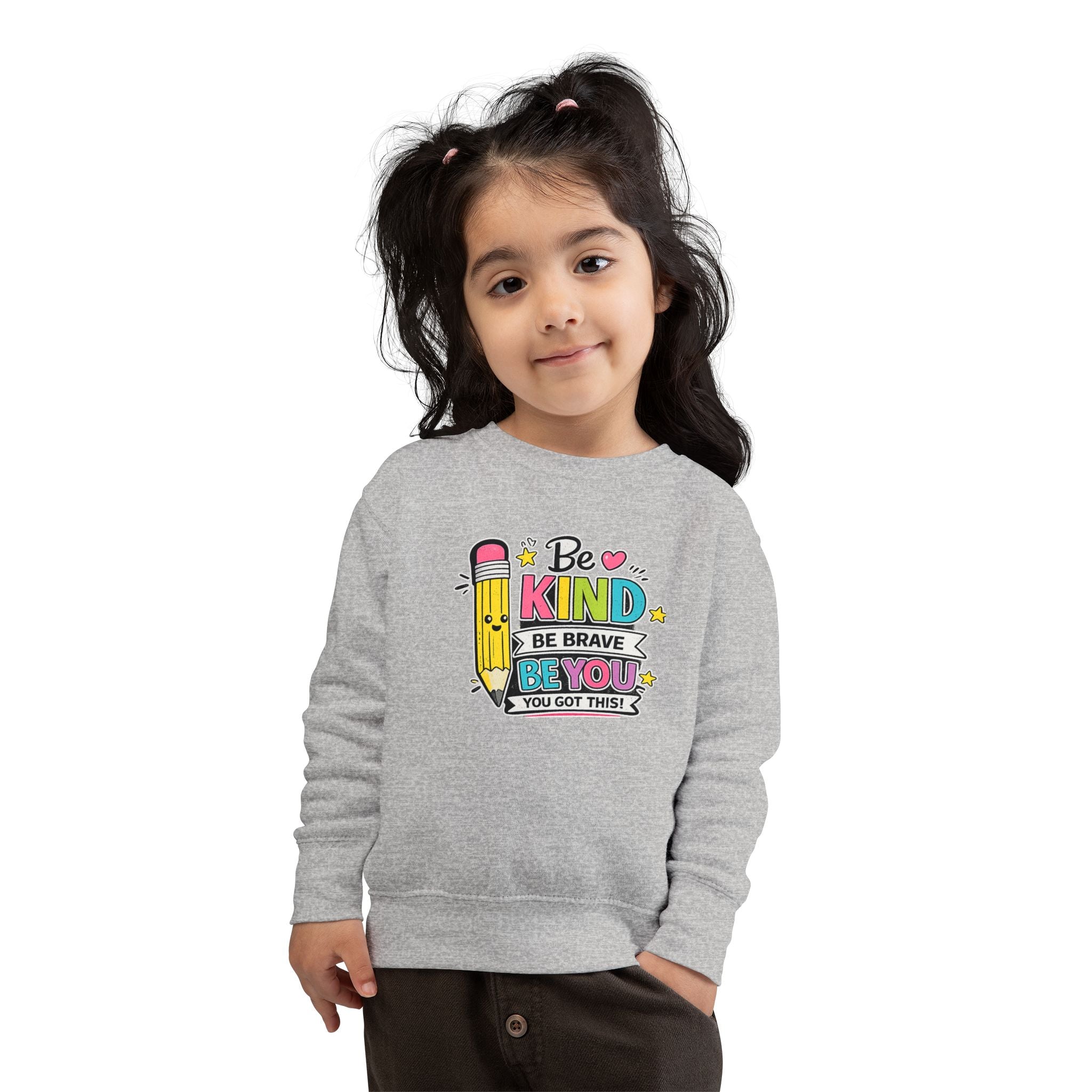Be Kind Be Brave Be You Toddler Sweatshirt — Cute Motivational Pencil Design