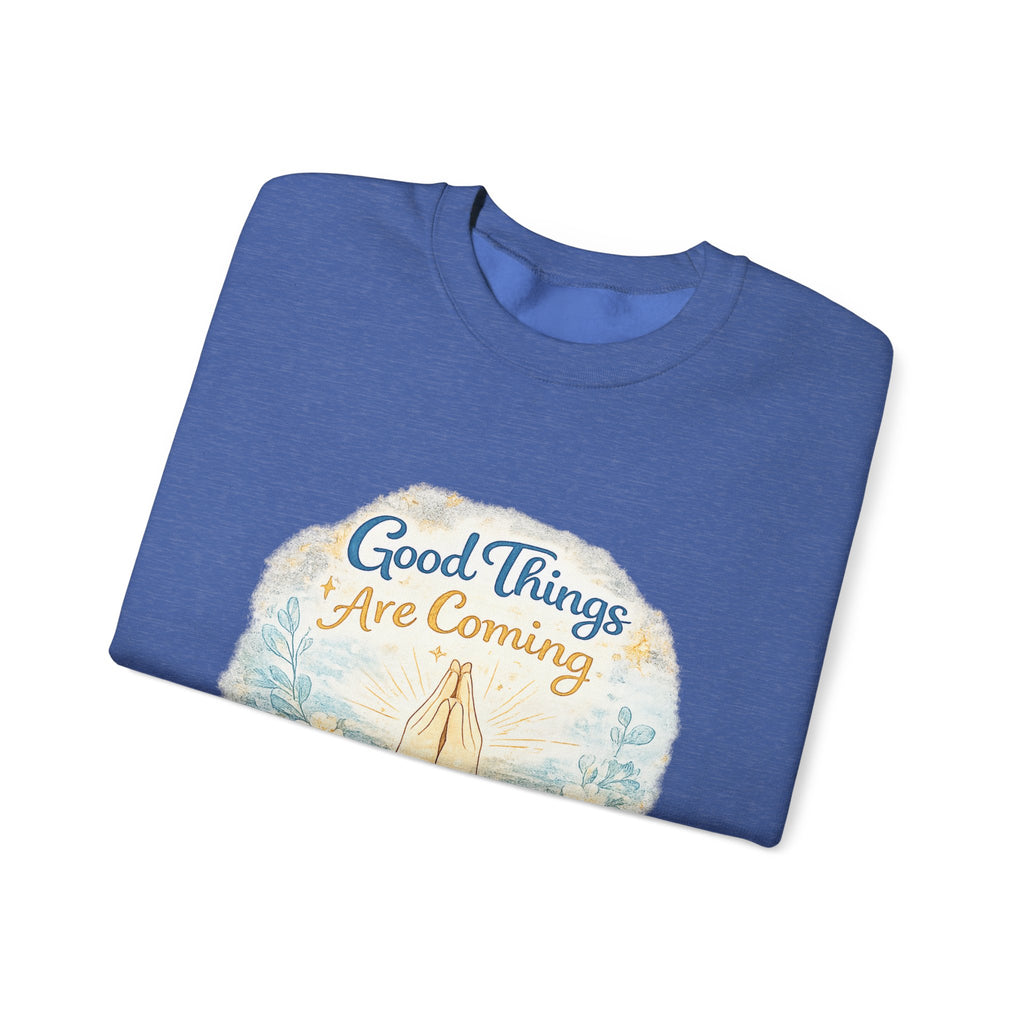 Crewneck Sweatshirt — "Good Things Are Coming" Praying Hands Inspirational Pullover