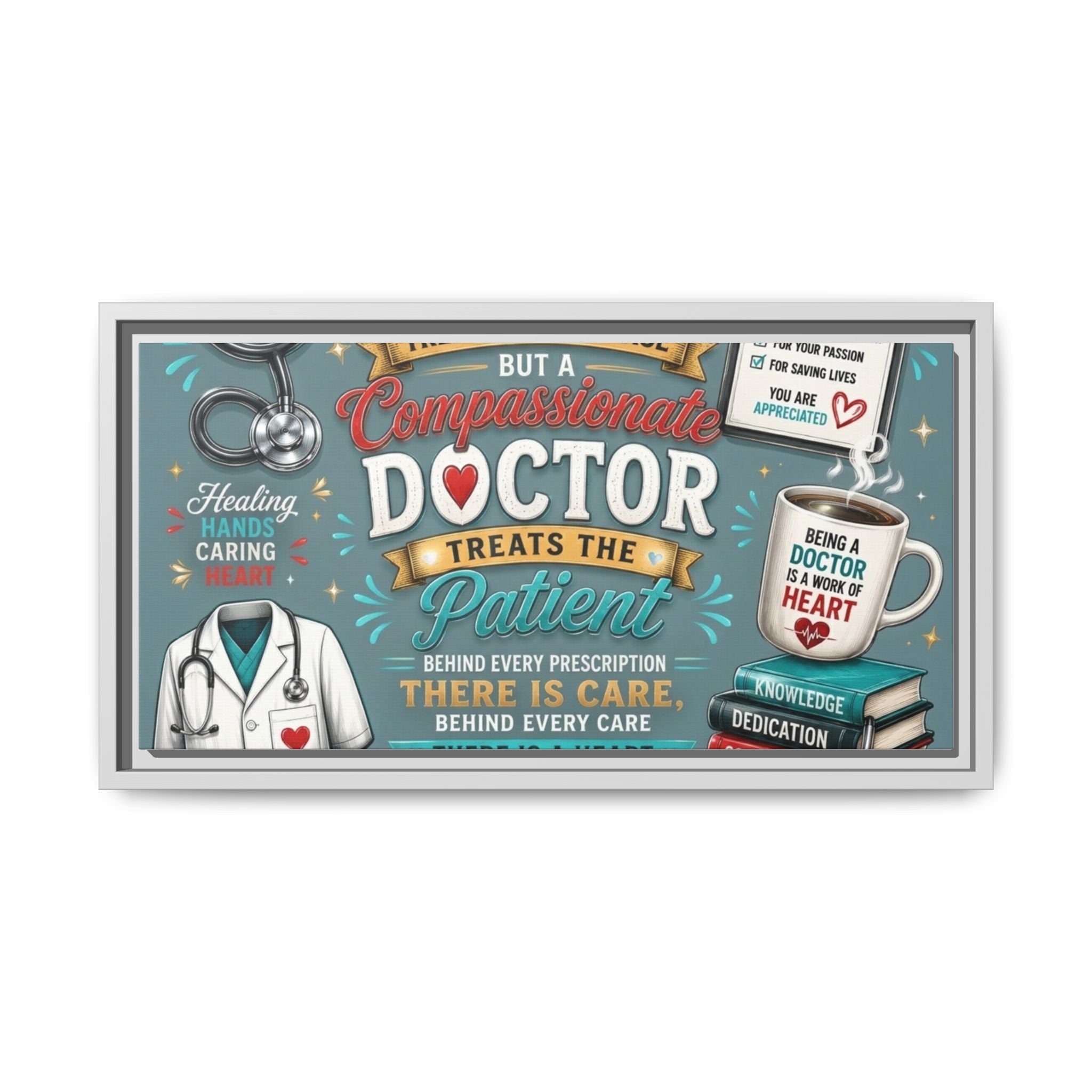 Framed Canvas Print — 'A Great Doctor Treats the Patient' Medical Tribute Wall Art