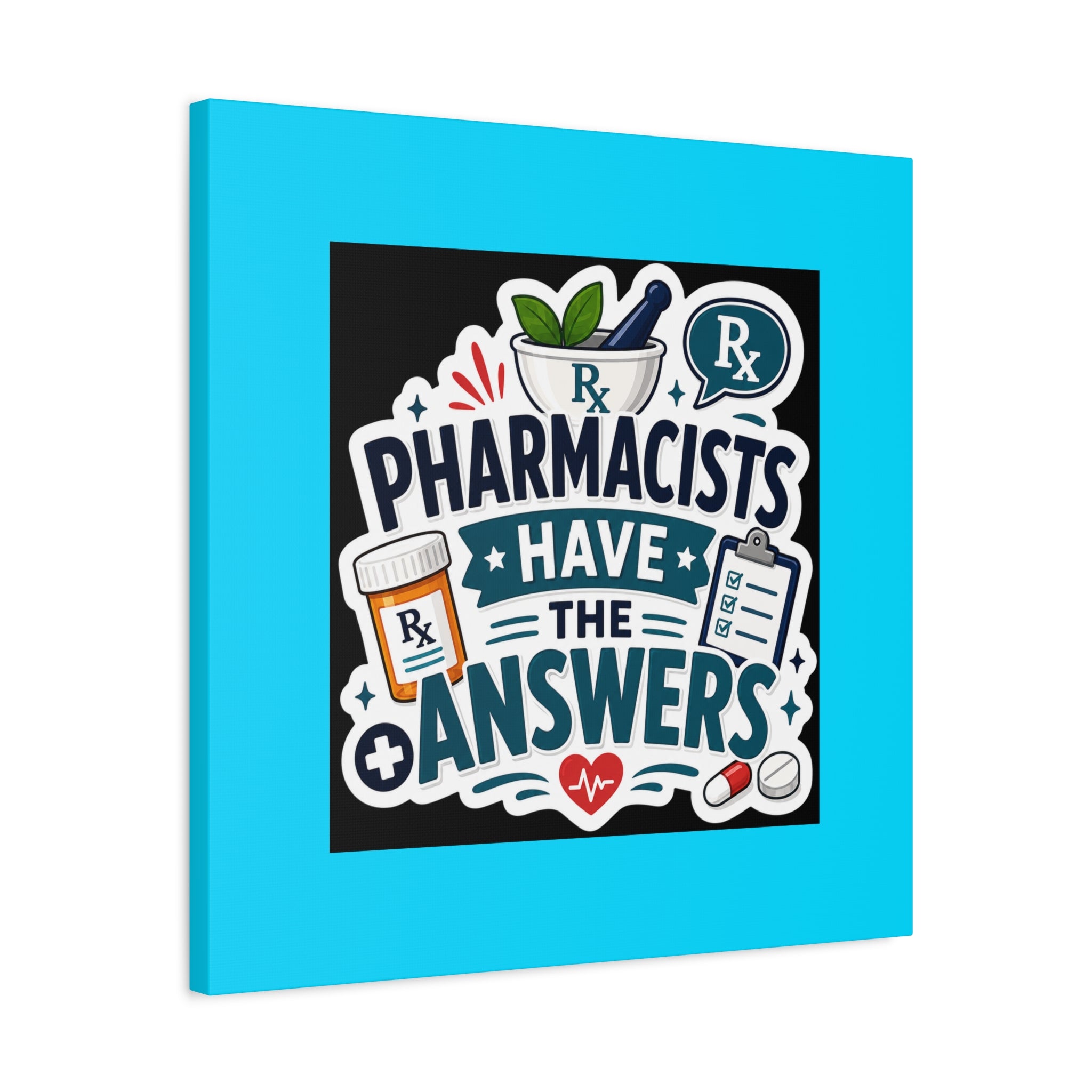 Pharmacists Have the Answers Matte Canvas Wall Art