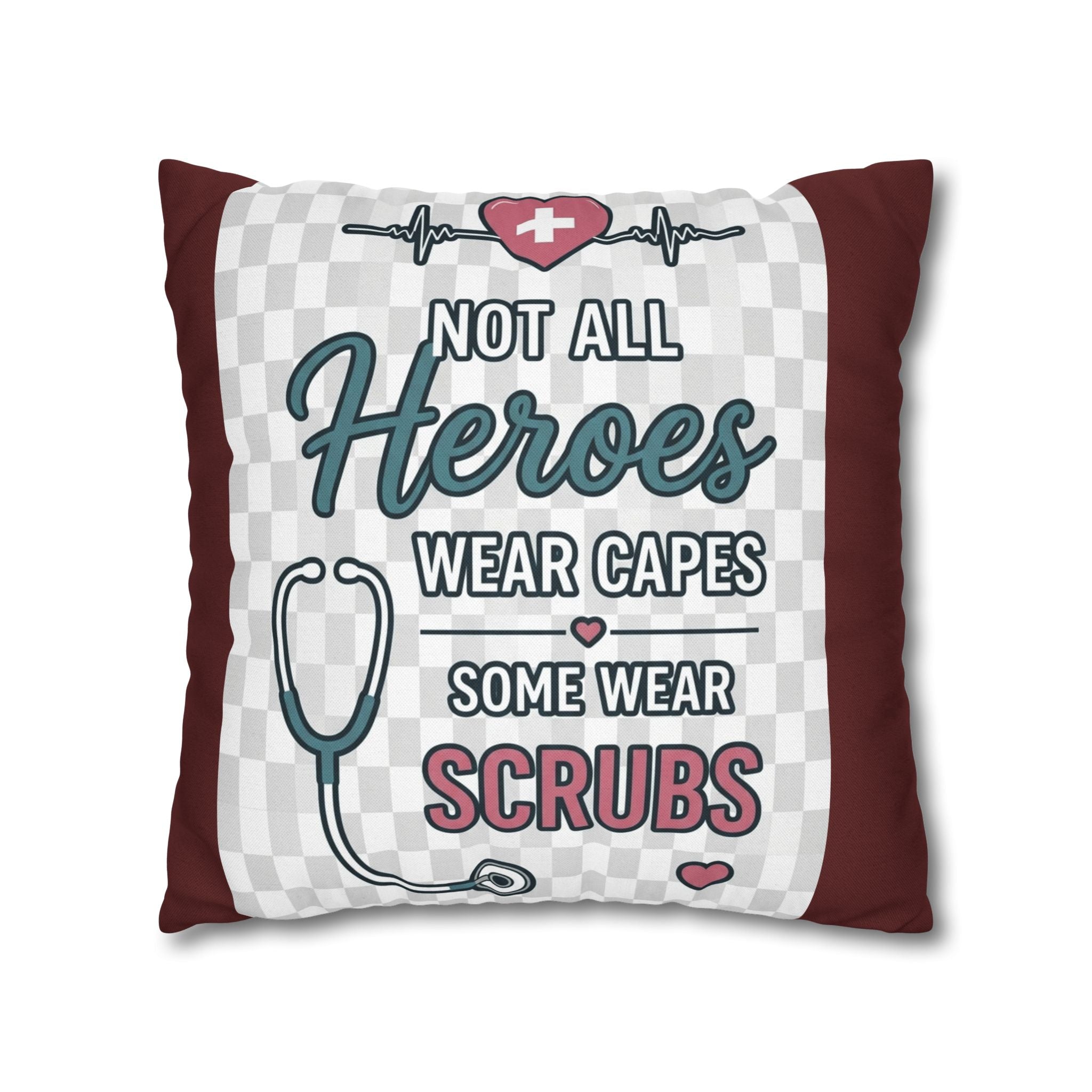 Nurse Appreciation Pillow - "Not All Heroes Wear Capes, Some Wear Scrubs" Square Throw Pillow