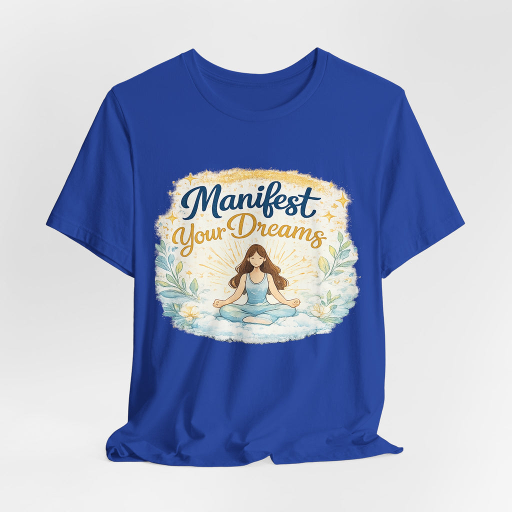Manifest Your Dreams Tee — Meditation Yoga Inspirational T‑Shirt