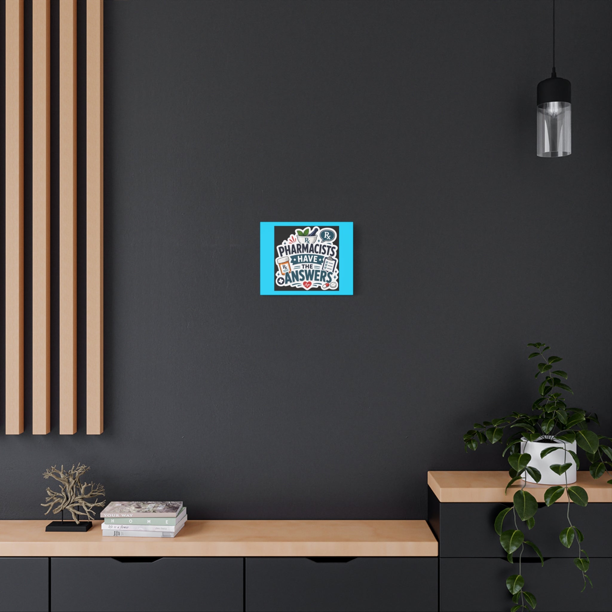 Pharmacists Have the Answers Matte Canvas Wall Art