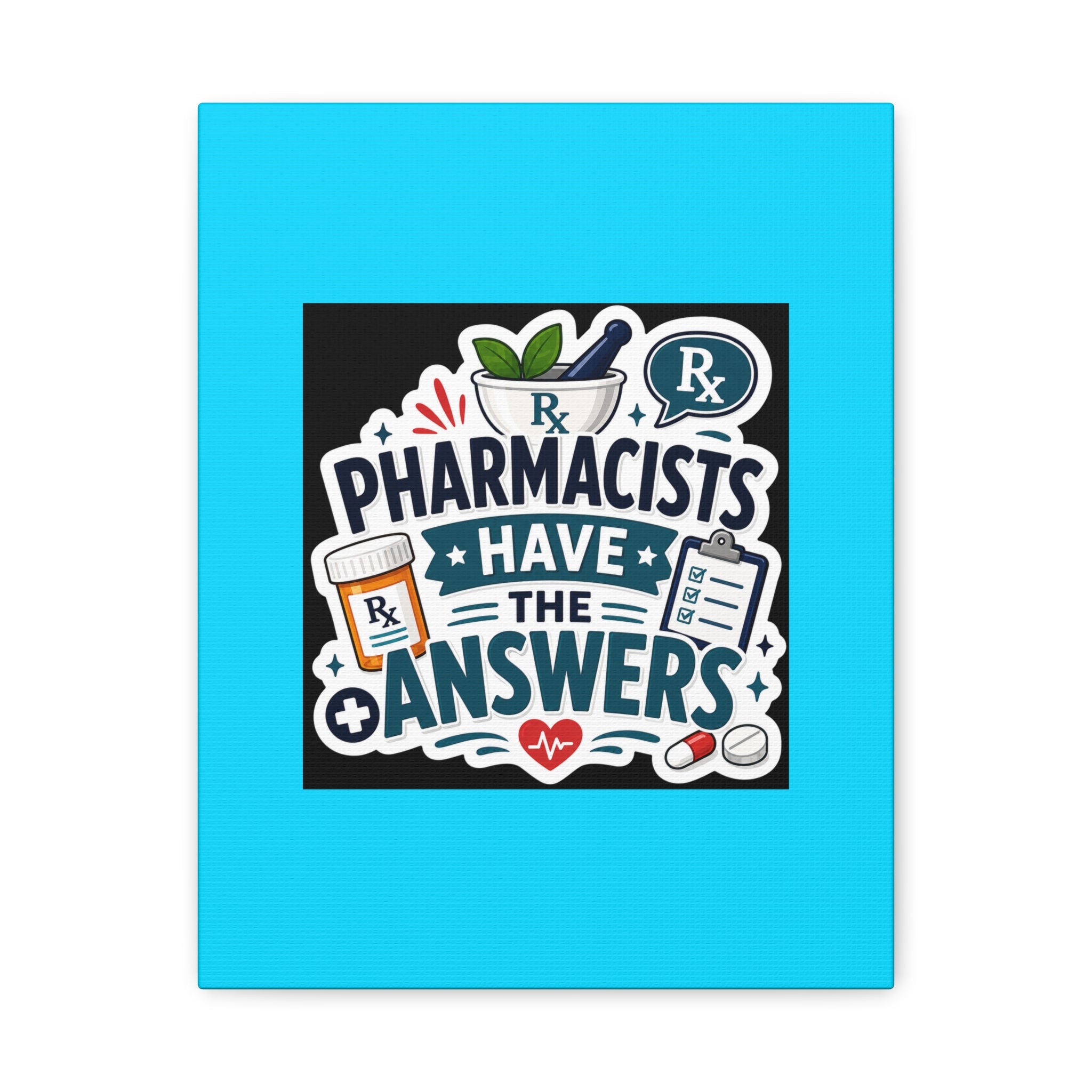 Pharmacists Have the Answers Matte Canvas Wall Art