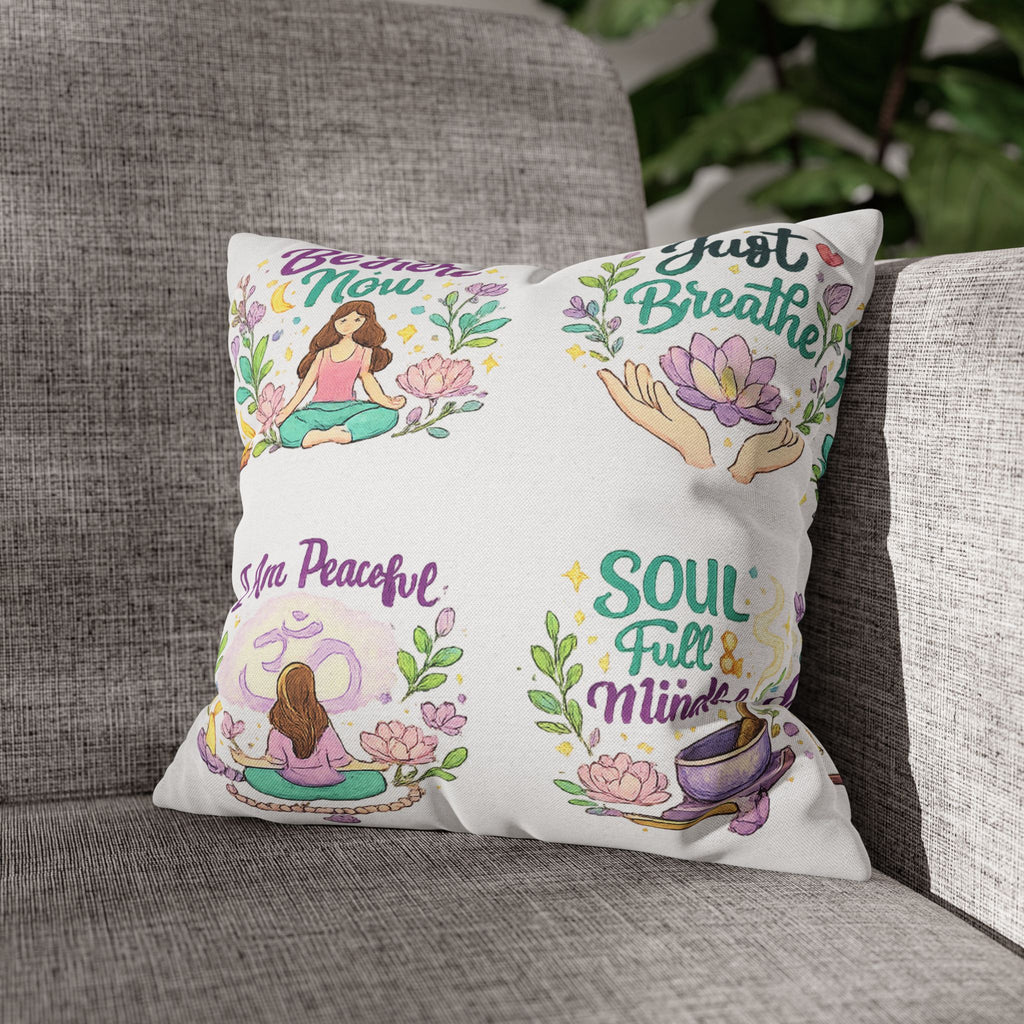 Meditation Quotes Pillowcase — "Be Here Now / Just Breathe / I Am Peaceful / Soul Full & Mindful"