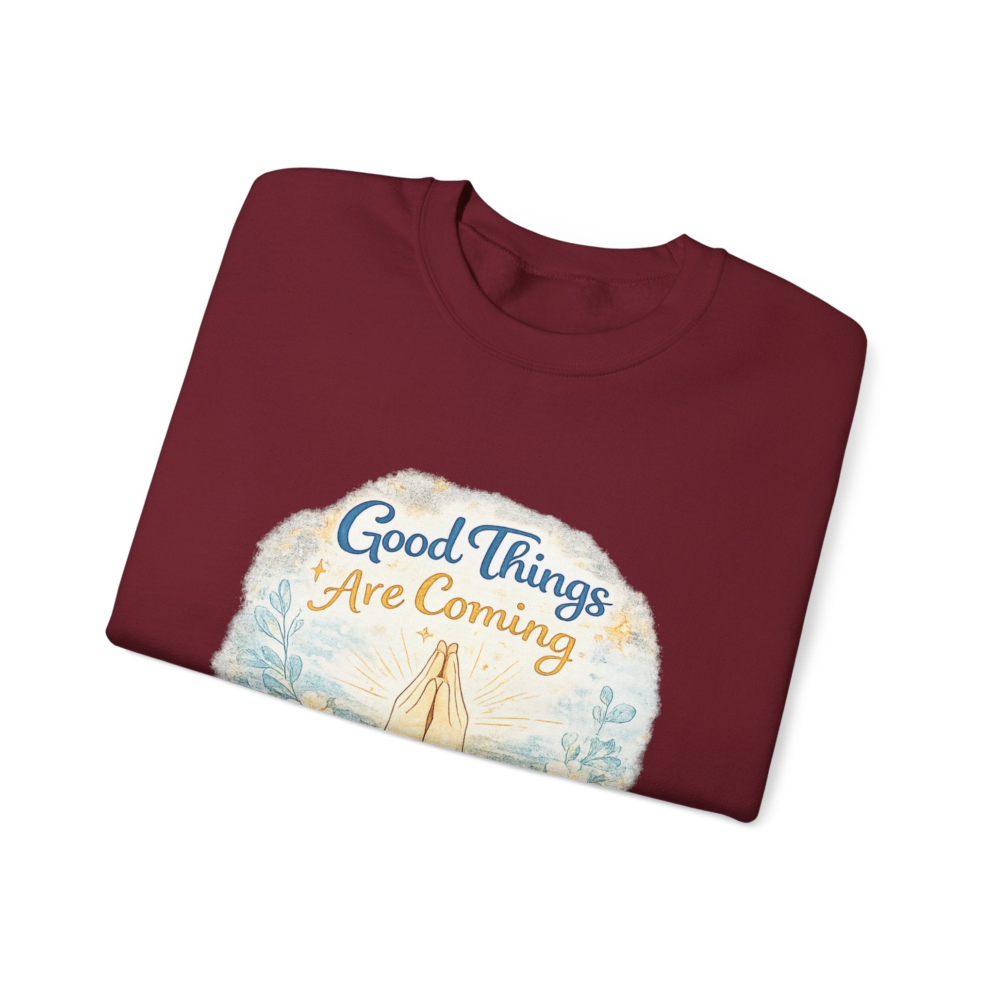 Crewneck Sweatshirt — "Good Things Are Coming" Praying Hands Inspirational Pullover