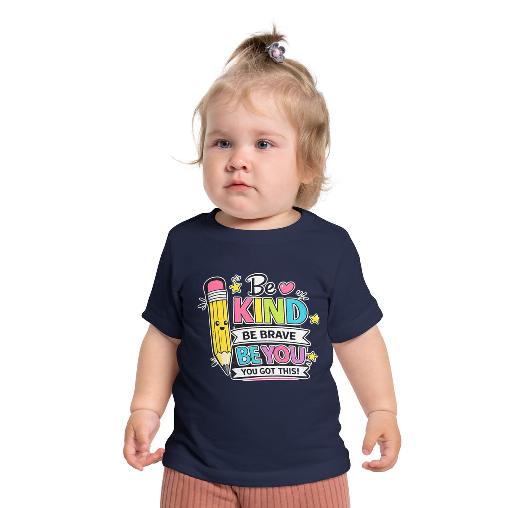 Baby T-Shirt — "Be Kind, Be Brave, Be You" Cute Pencil Graphic