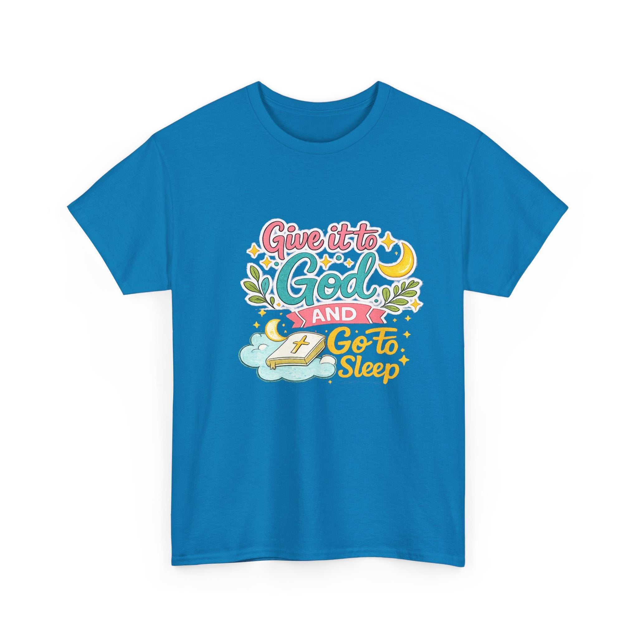 Christian T-Shirt — “Give It to God and Go to Sleep” Inspirational Tee