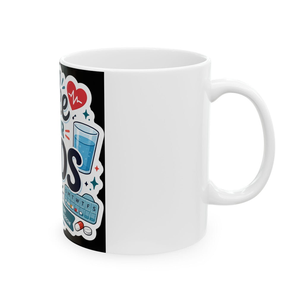 Take Your Meds Ceramic Mug — Medication Reminder Coffee Cup (11oz & 15oz)