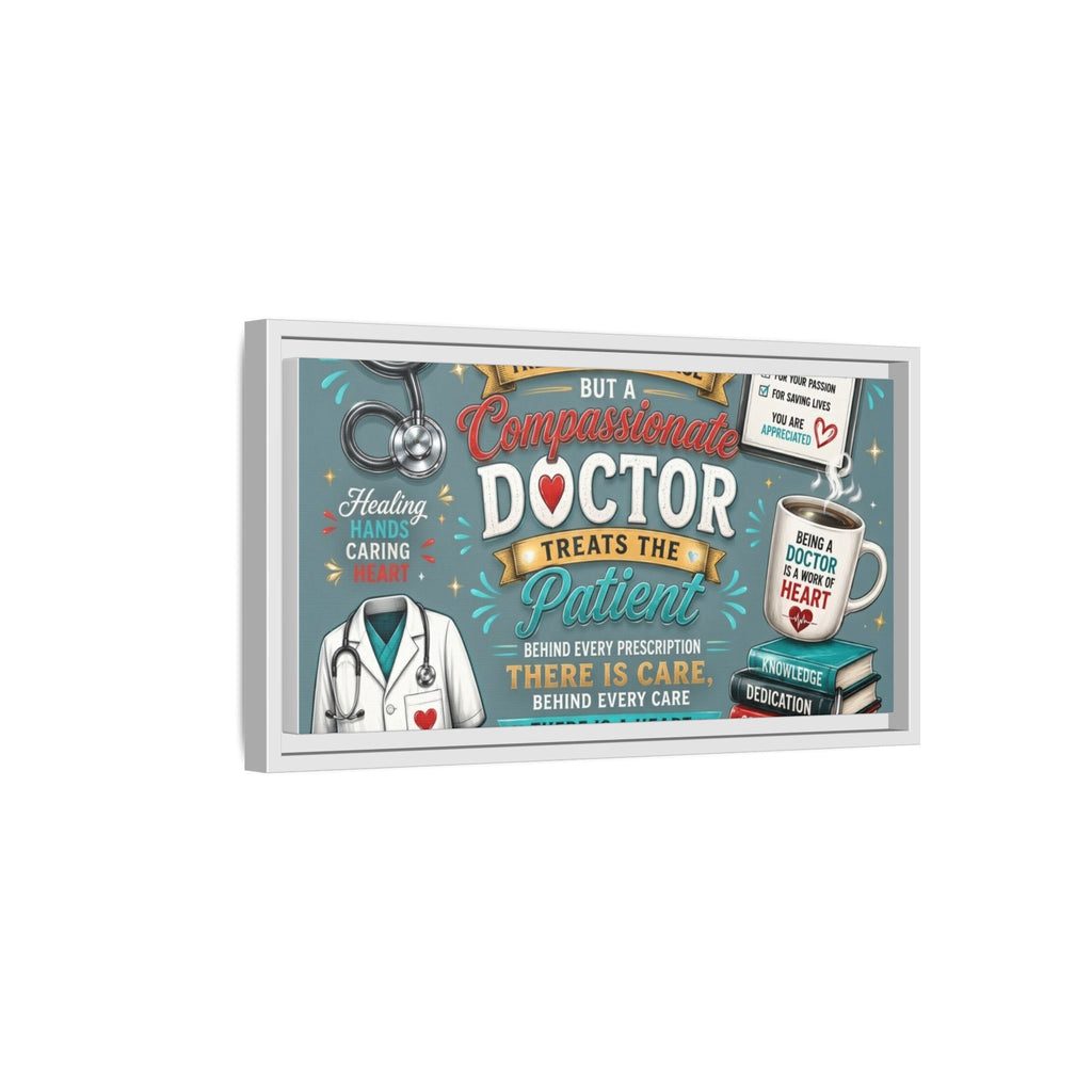 Framed Canvas Print — 'A Great Doctor Treats the Patient' Medical Tribute Wall Art