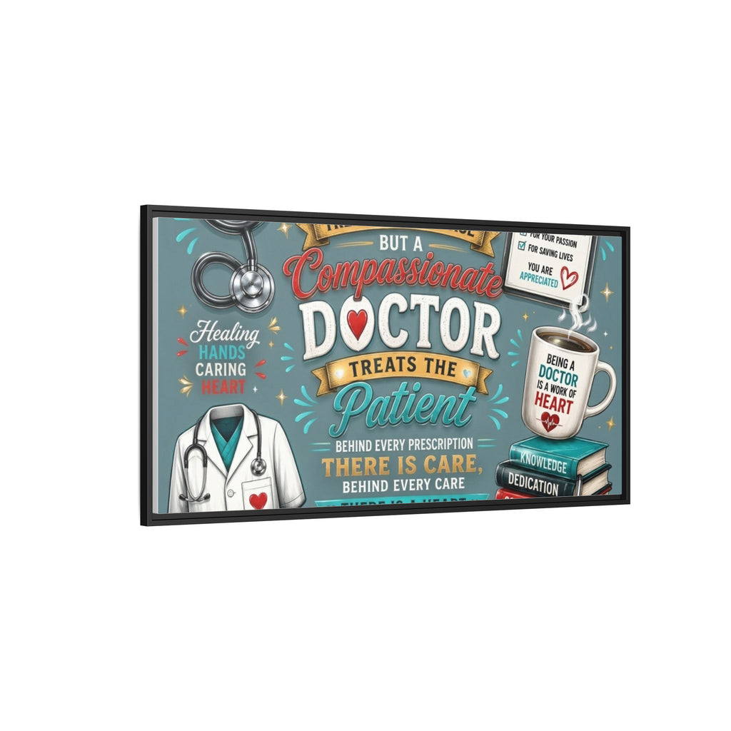 Framed Canvas Print — 'A Great Doctor Treats the Patient' Medical Tribute Wall Art