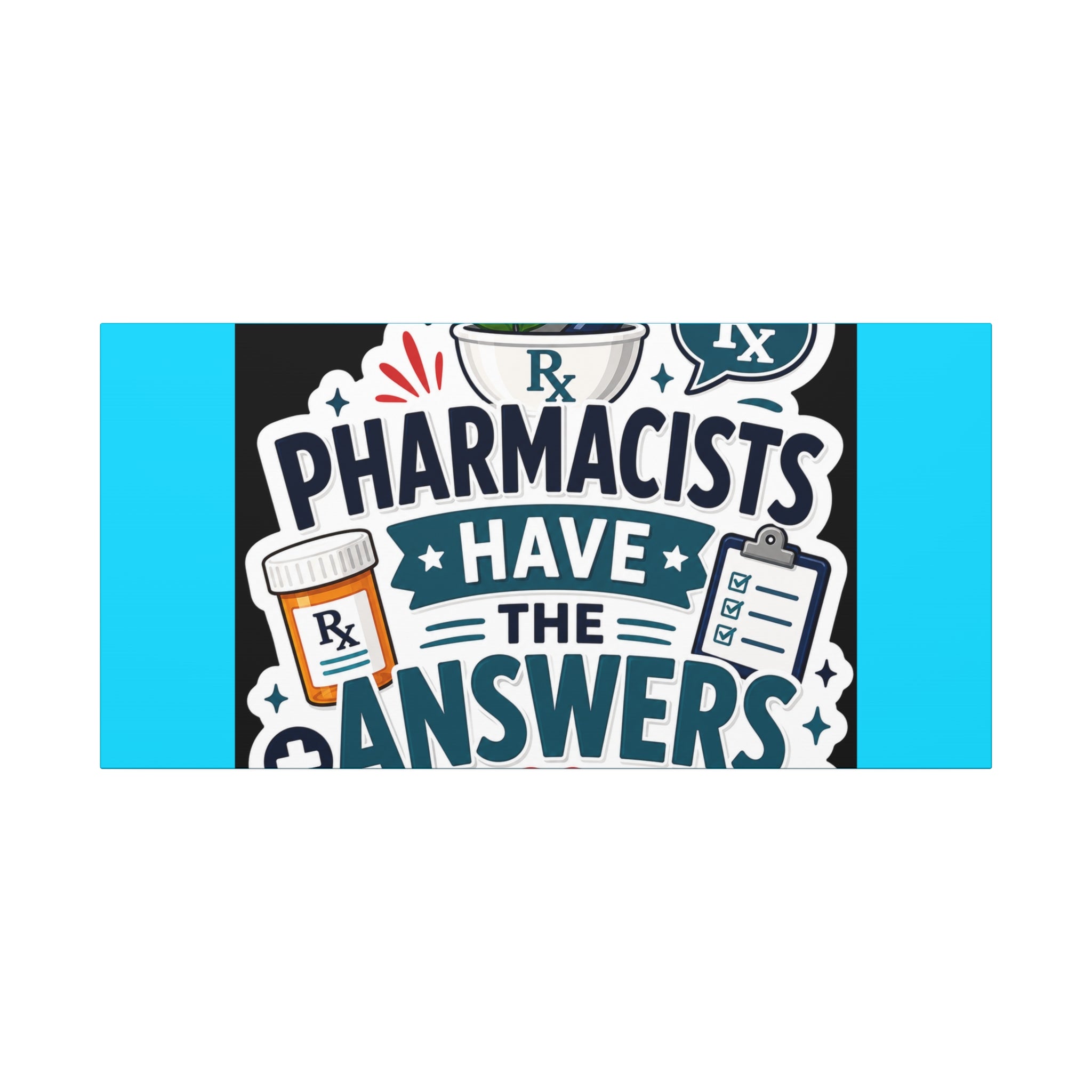 Pharmacists Have the Answers Matte Canvas Wall Art