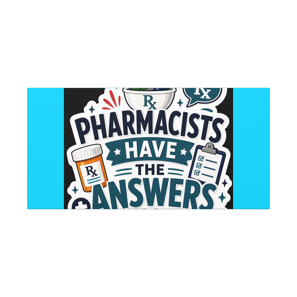 Pharmacists Have the Answers Matte Canvas Wall Art