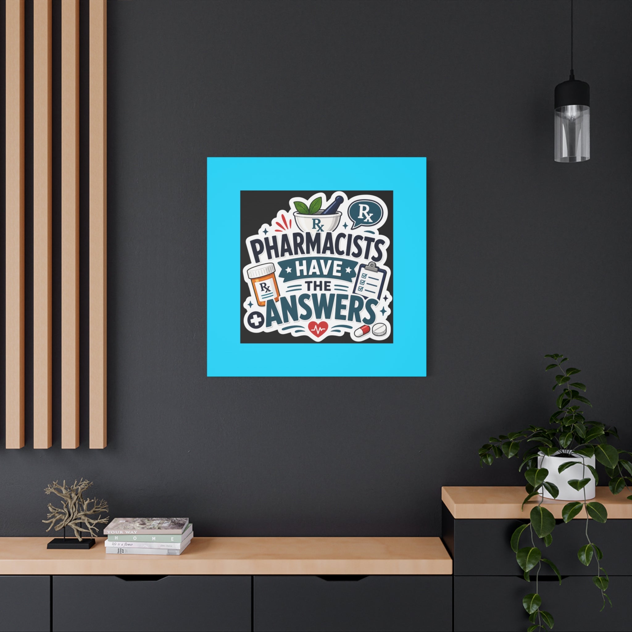 Pharmacists Have the Answers Matte Canvas Wall Art