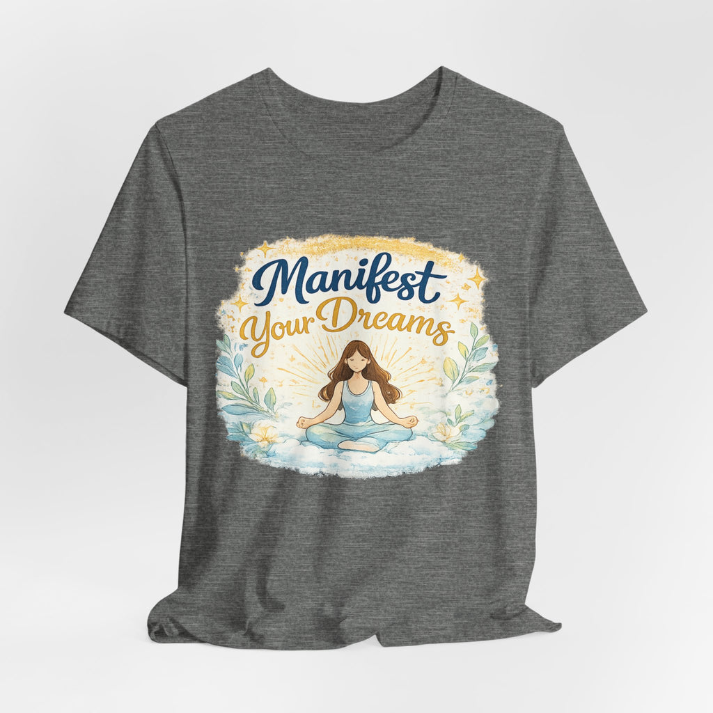 Manifest Your Dreams Tee — Meditation Yoga Inspirational T‑Shirt