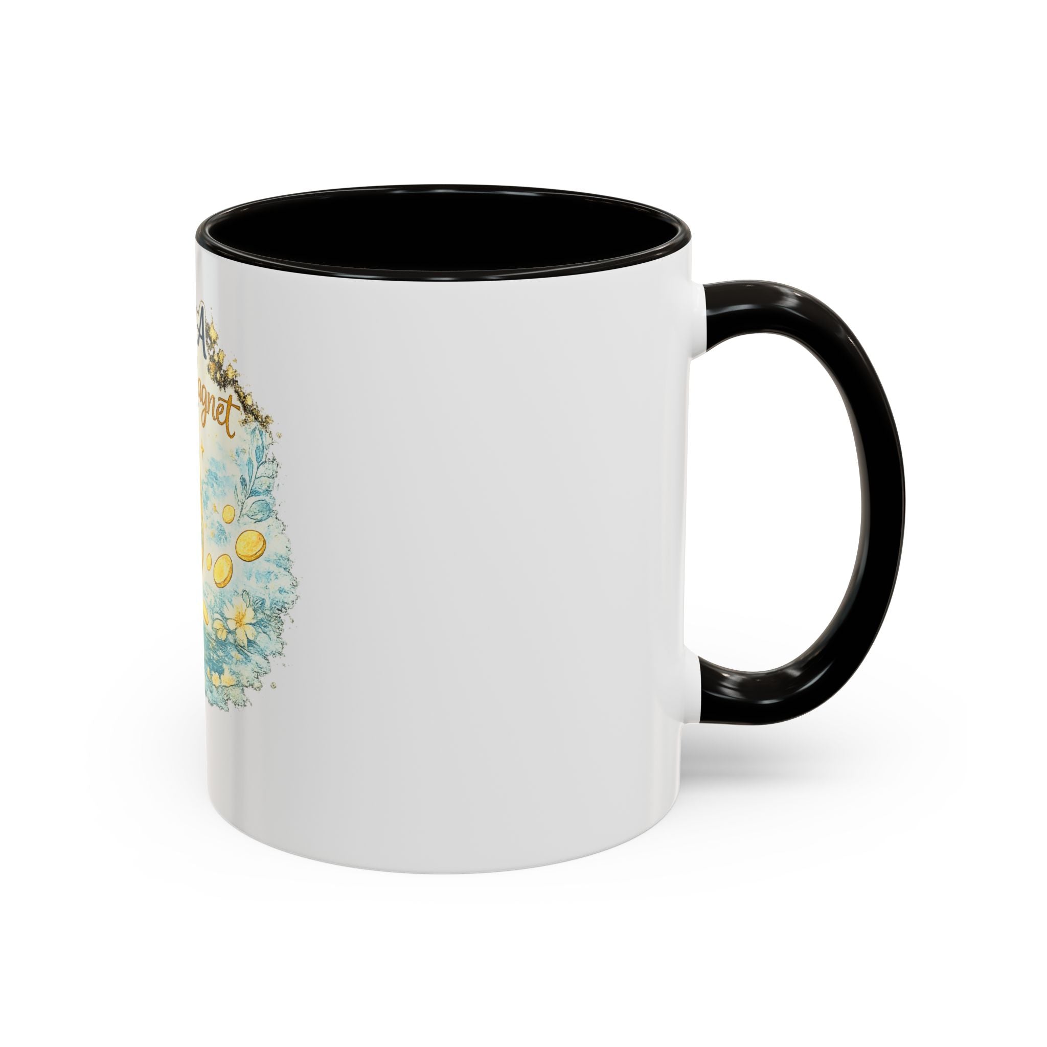 I Am A Money Magnet Mug — Inspirational Luck & Wealth Coffee Cup (11oz/15oz)