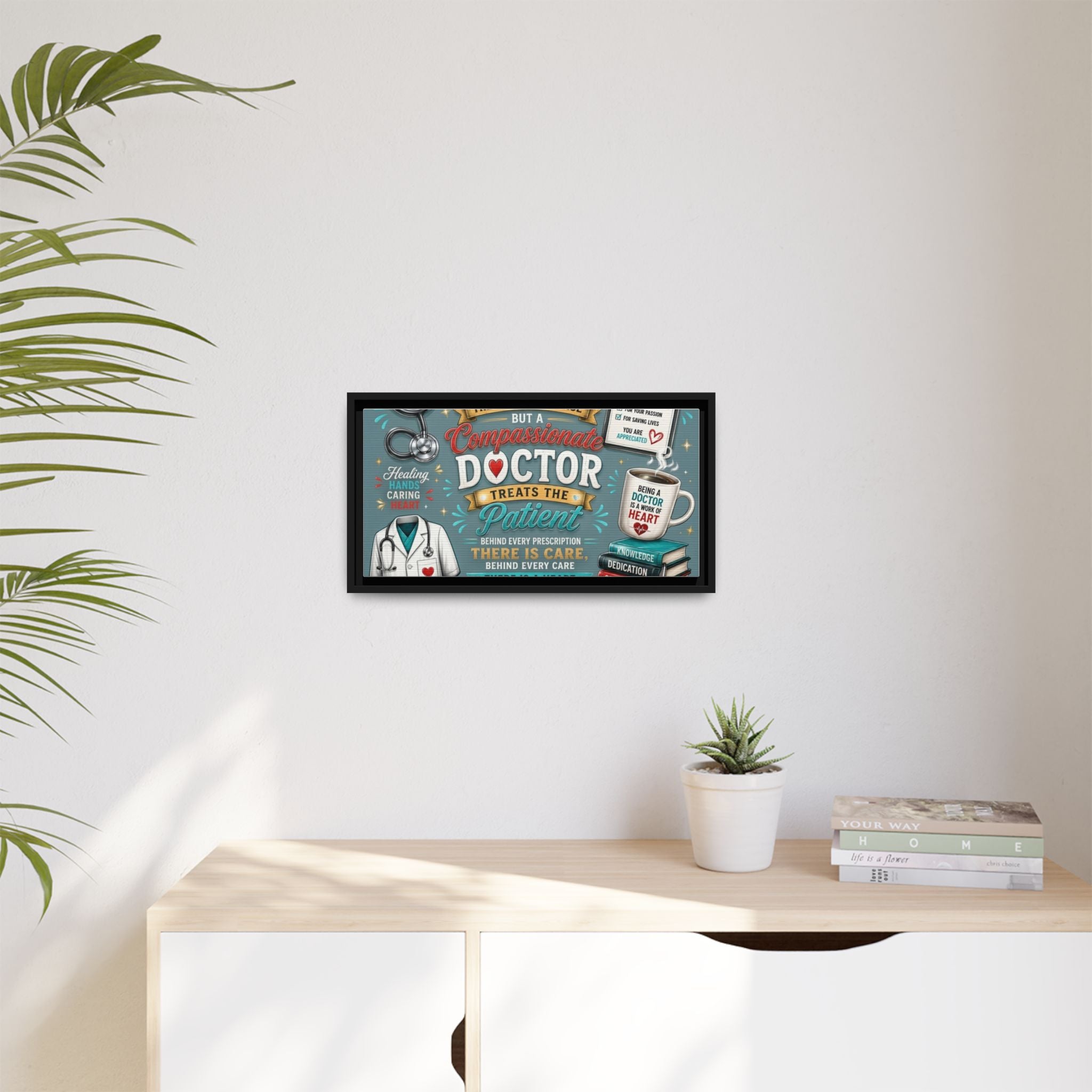 Framed Canvas Print — 'A Great Doctor Treats the Patient' Medical Tribute Wall Art