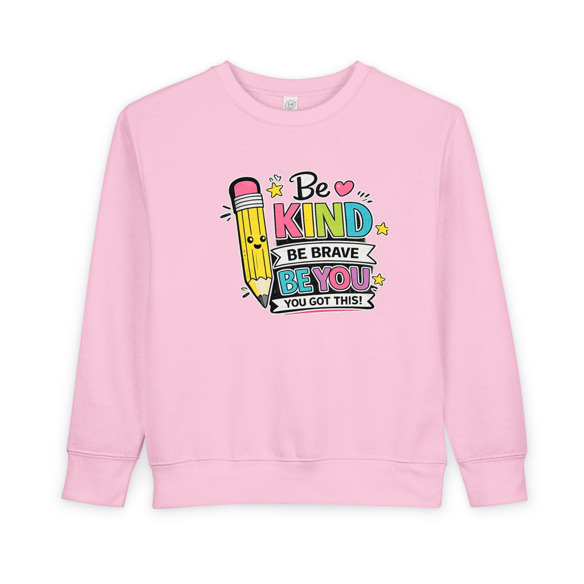 Be Kind Be Brave Be You Toddler Sweatshirt — Cute Motivational Pencil Design