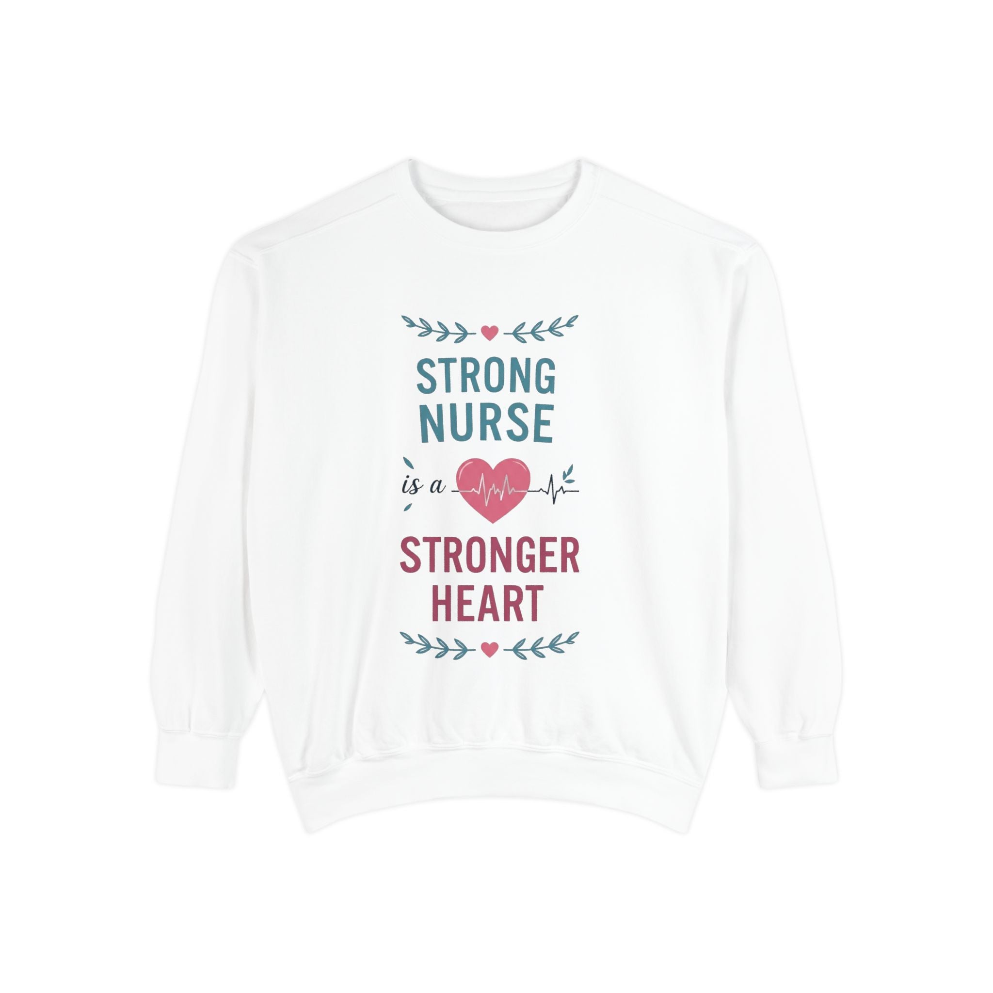Nurse Sweatshirt — "Strong Nurse is a Stronger Heart" Cozy Crewneck
