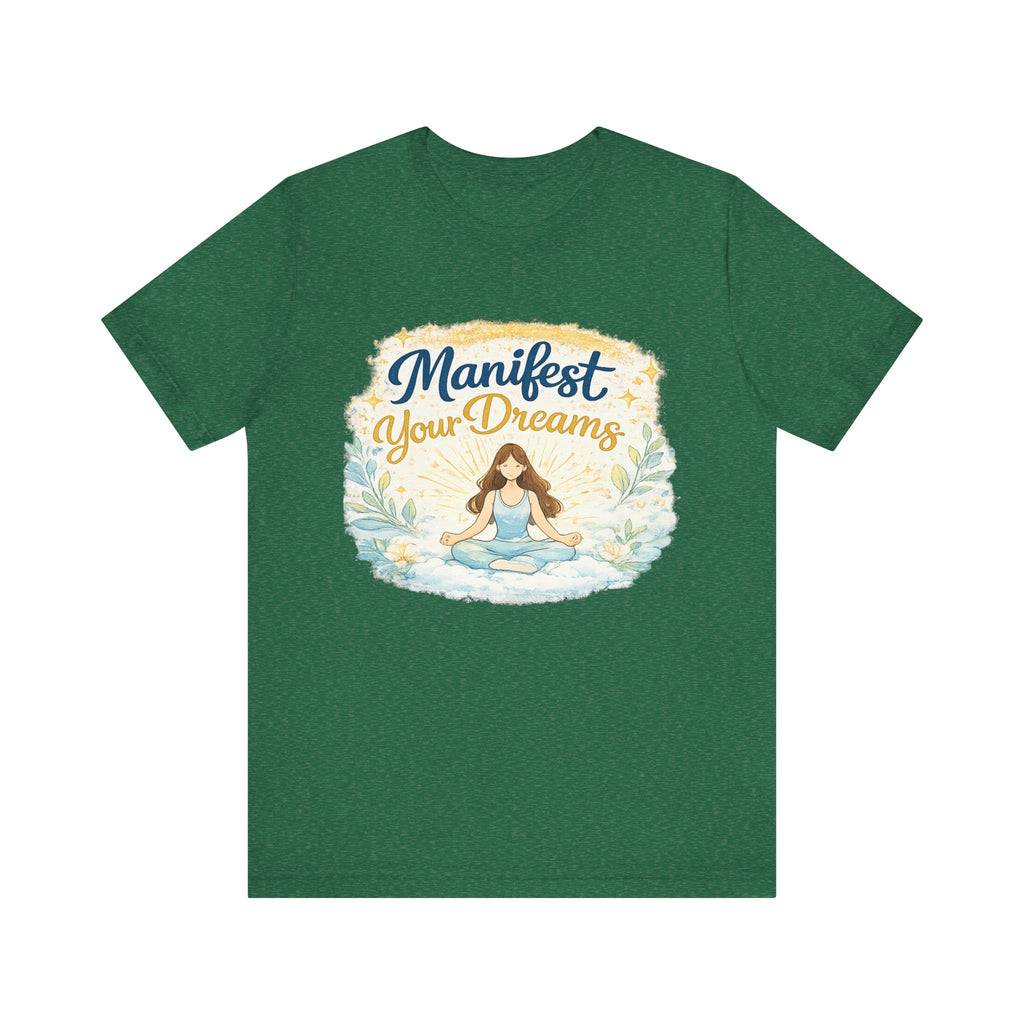 Manifest Your Dreams Tee — Meditation Yoga Inspirational T‑Shirt