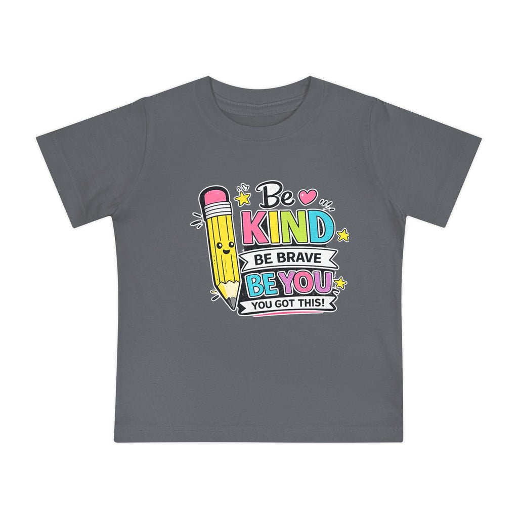 Baby T-Shirt — "Be Kind, Be Brave, Be You" Cute Pencil Graphic