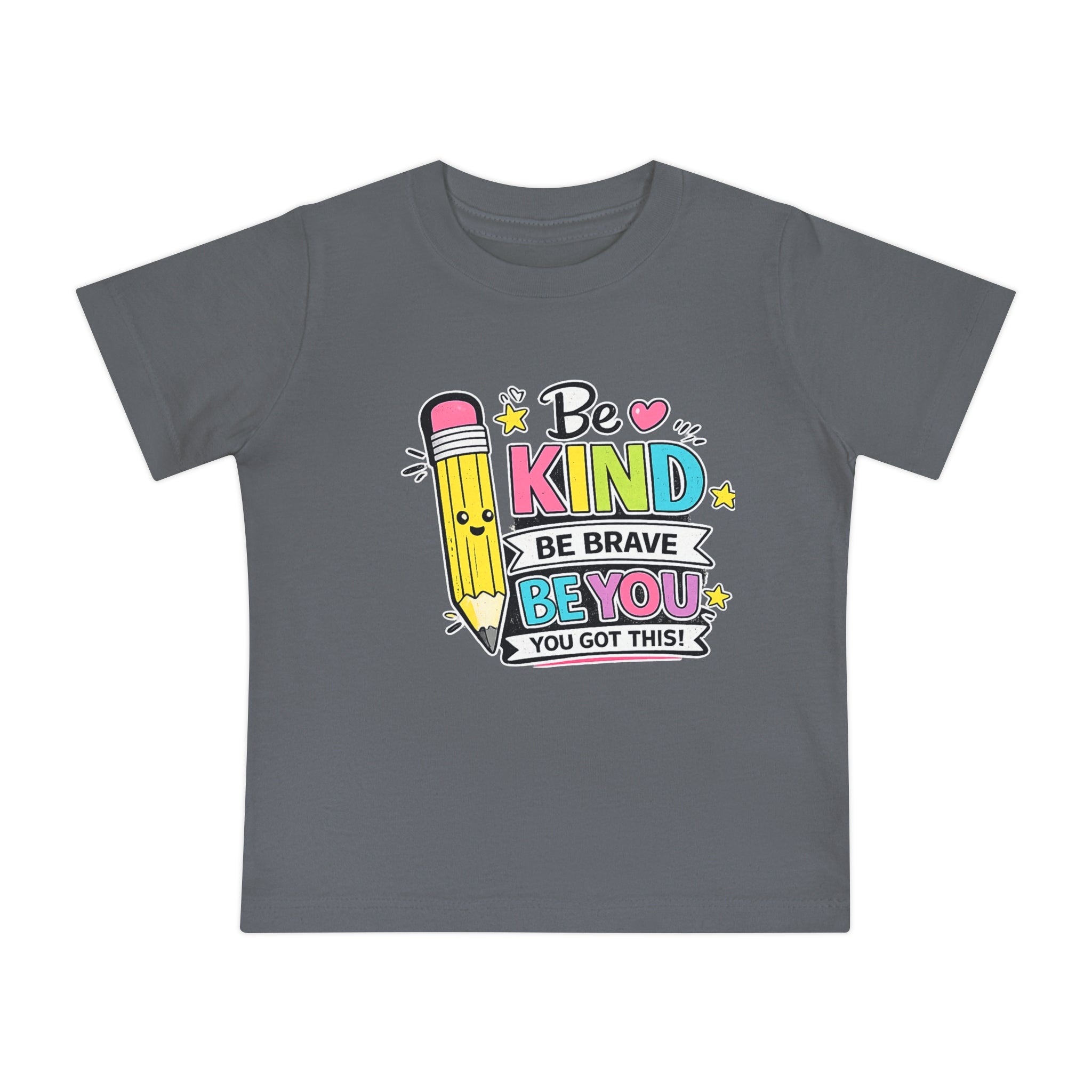 Baby T-Shirt — "Be Kind, Be Brave, Be You" Cute Pencil Graphic