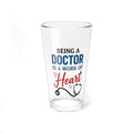 Mixing Glass - "Being a Doctor is a Work of Heart" 16oz Medical Gift