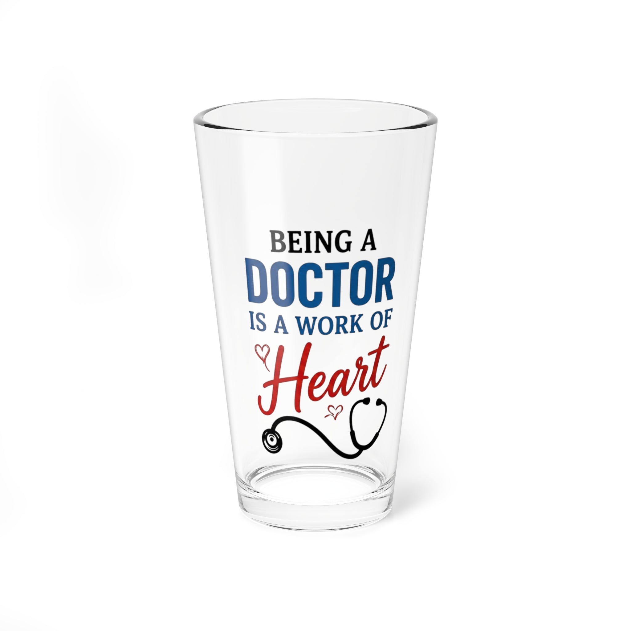 Mixing Glass - "Being a Doctor is a Work of Heart" 16oz Medical Gift