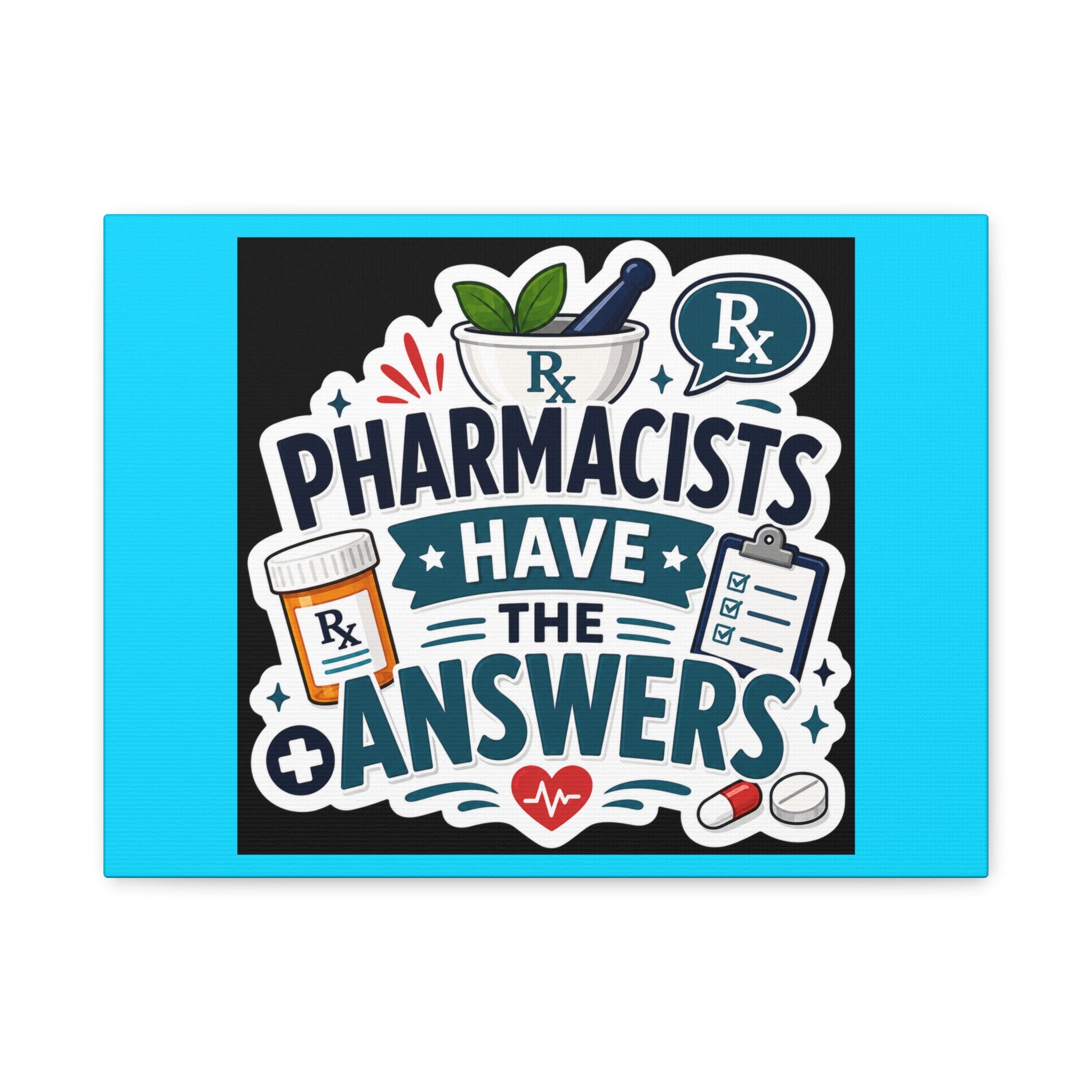 Pharmacists Have the Answers Matte Canvas Wall Art