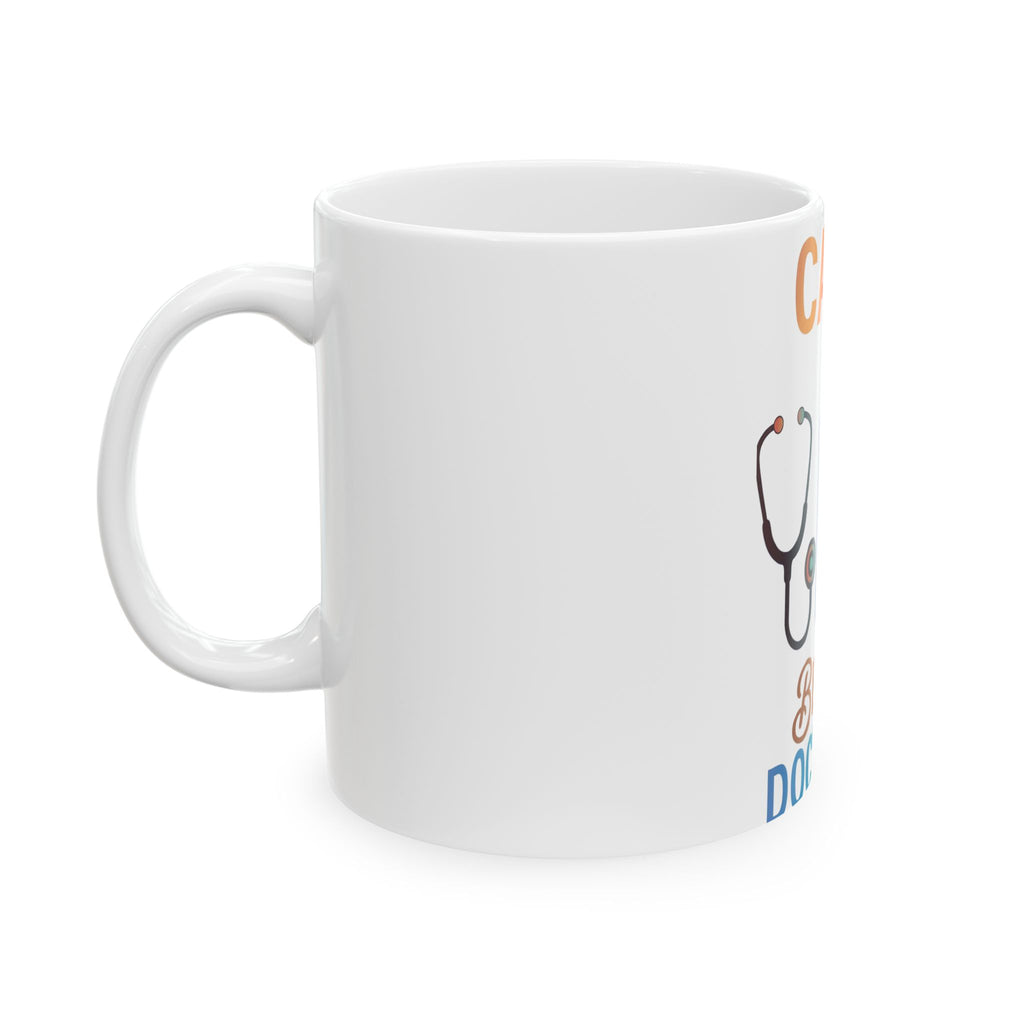 Doctor Appreciation Ceramic Mug – "Care. Best Doctors" Stethoscope & Clipboard Design (11oz/15oz)