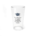 Teacher Appreciation 16oz Mixing Glass — “The influence of a good teacher can never be erased” with Graduation Cap