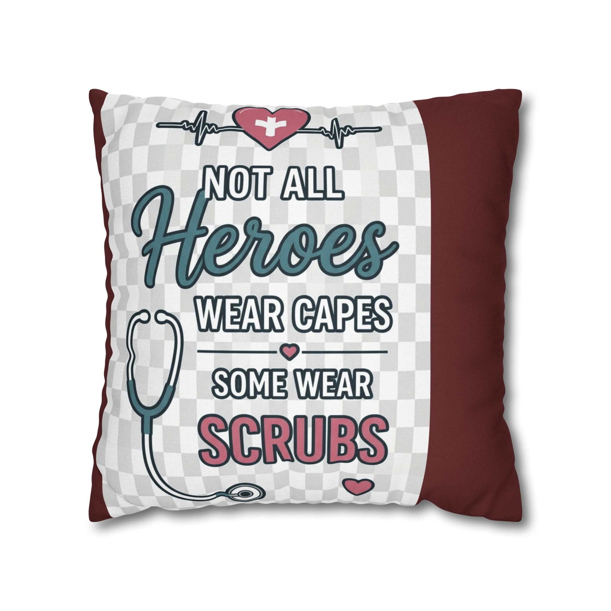 Nurse Appreciation Pillow - "Not All Heroes Wear Capes, Some Wear Scrubs" Square Throw Pillow