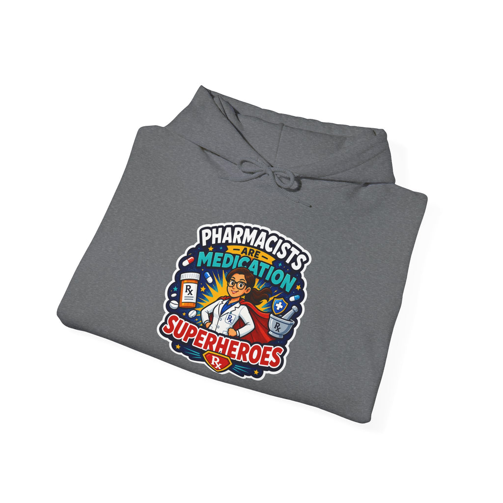 Pharmacists Are Superheroes Hoodie — "Pharmacists Medication Superheroes" Graphic Hooded Sweatshirt