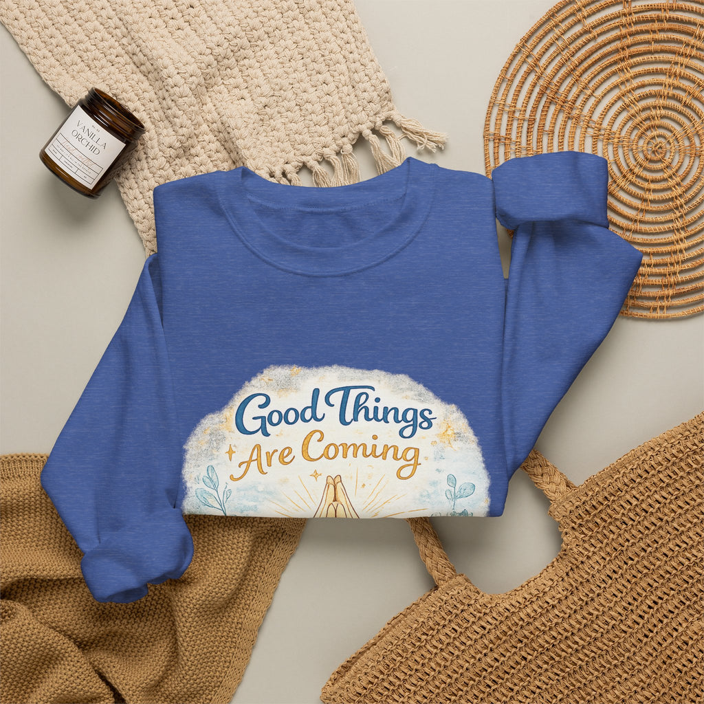 Crewneck Sweatshirt — "Good Things Are Coming" Praying Hands Inspirational Pullover
