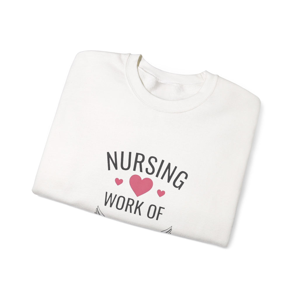 Nursing Work of Heart Crewneck Sweatshirt — Nurse Appreciation Pullover