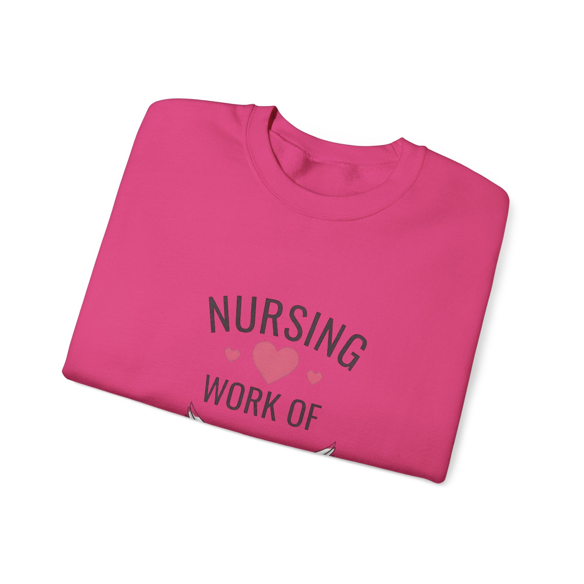Nursing Work of Heart Crewneck Sweatshirt — Nurse Appreciation Pullover