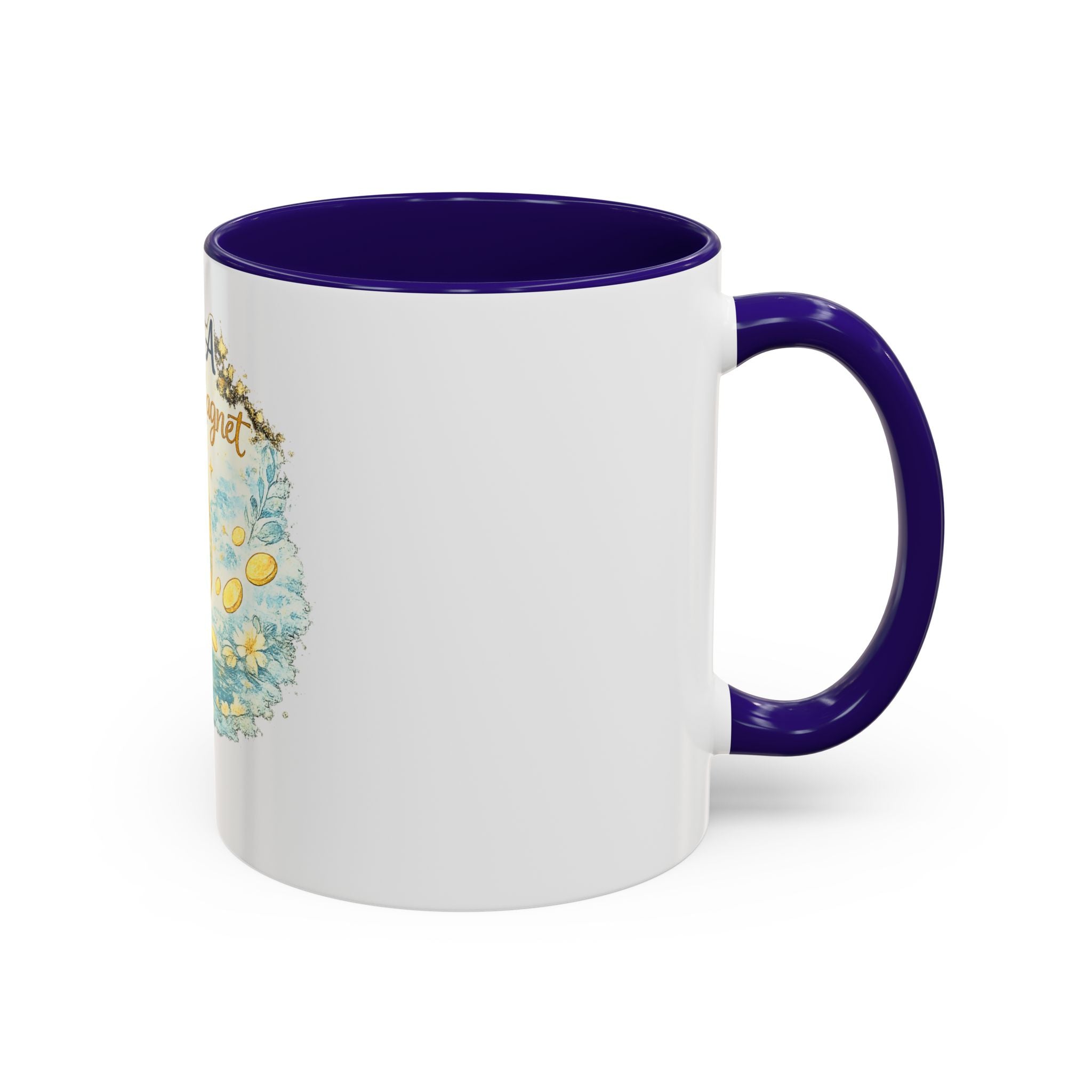I Am A Money Magnet Mug — Inspirational Luck & Wealth Coffee Cup (11oz/15oz)