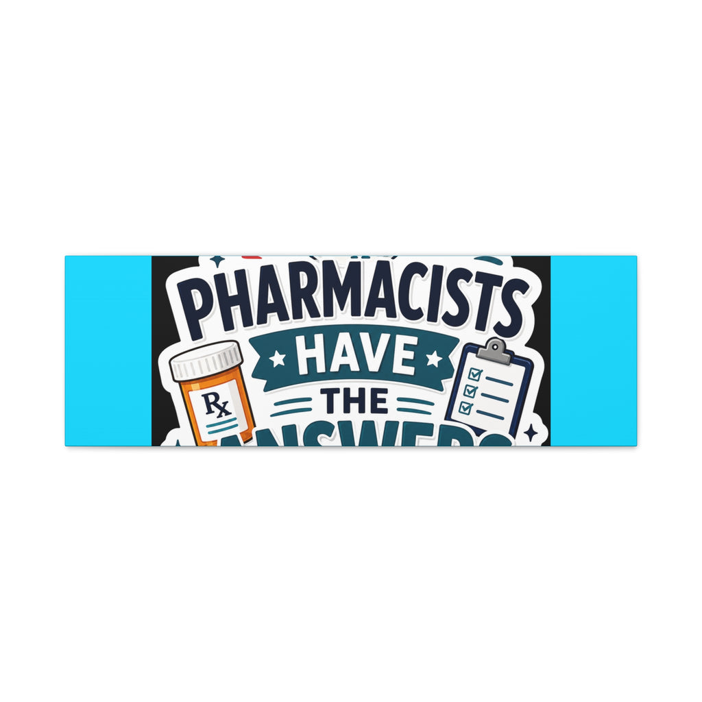 Pharmacists Have the Answers Matte Canvas Wall Art