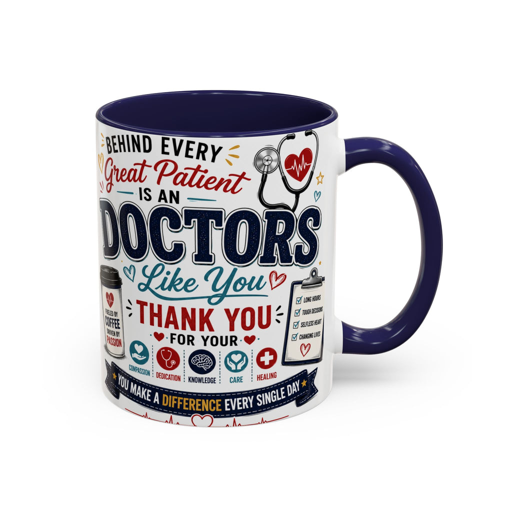 Doctor Appreciation Coffee Mug — "Behind Every Great Patient Is A Doctor Like You"