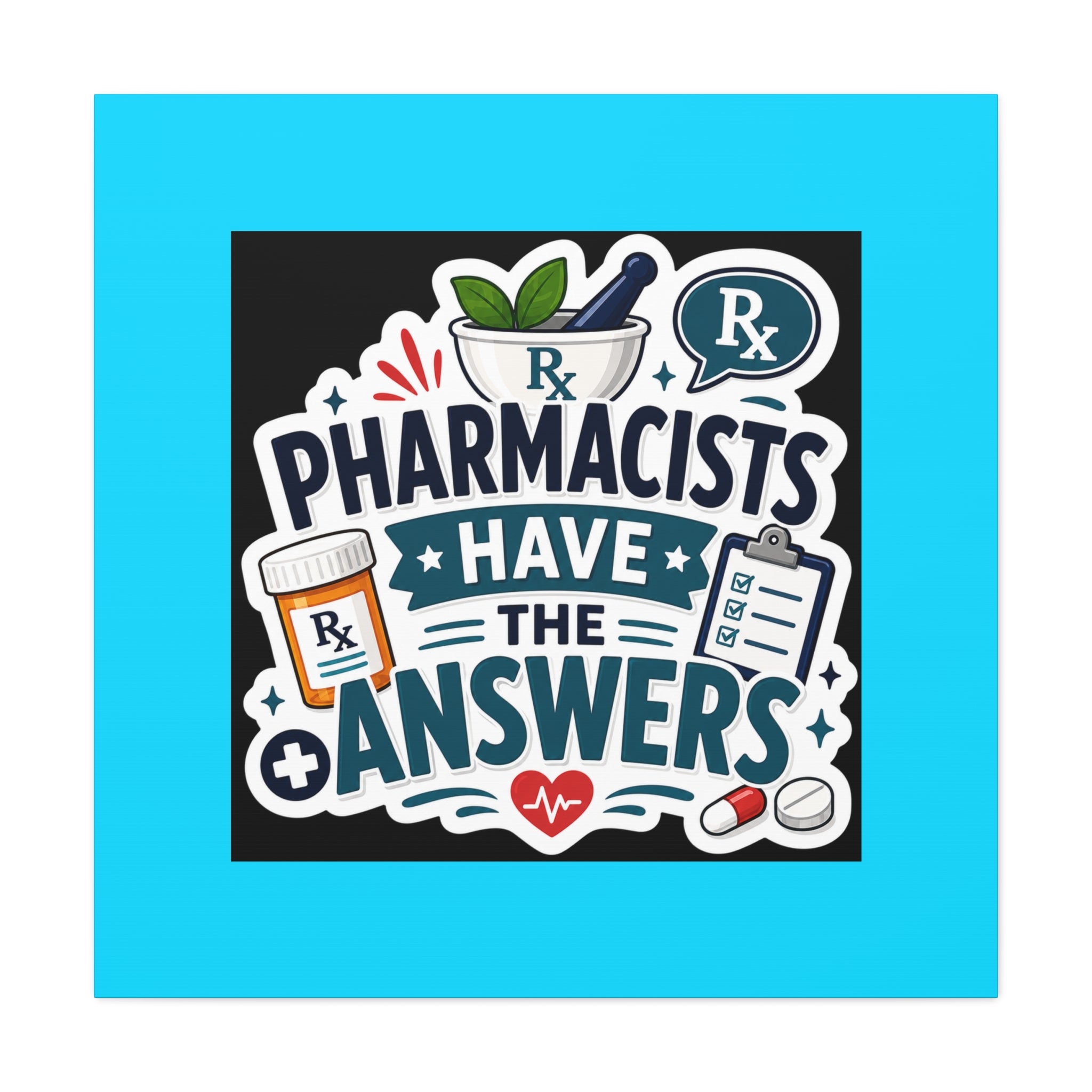 Pharmacists Have the Answers Matte Canvas Wall Art