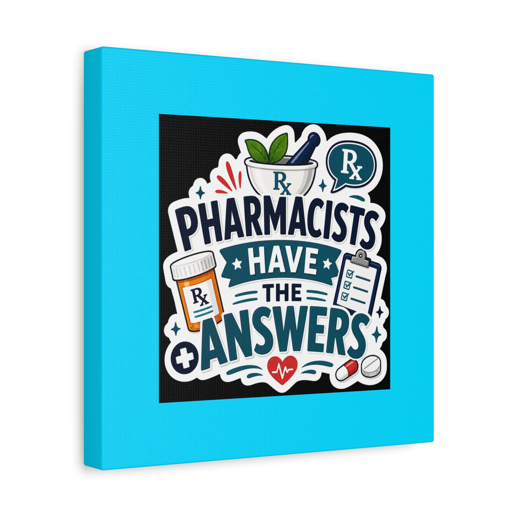 Pharmacists Have the Answers Matte Canvas Wall Art