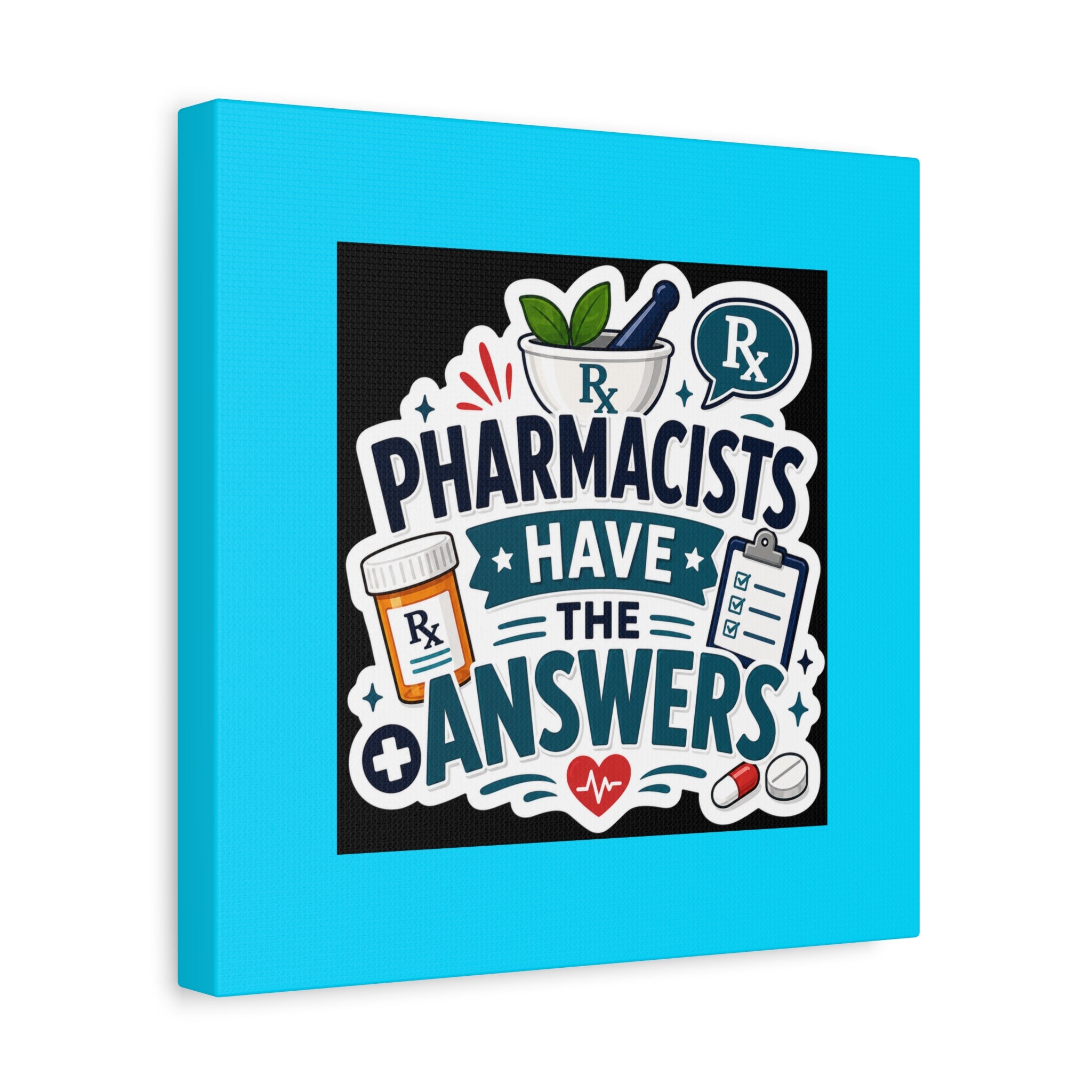 Pharmacists Have the Answers Matte Canvas Wall Art