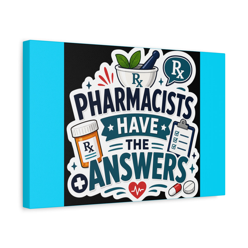 Pharmacists Have the Answers Matte Canvas Wall Art