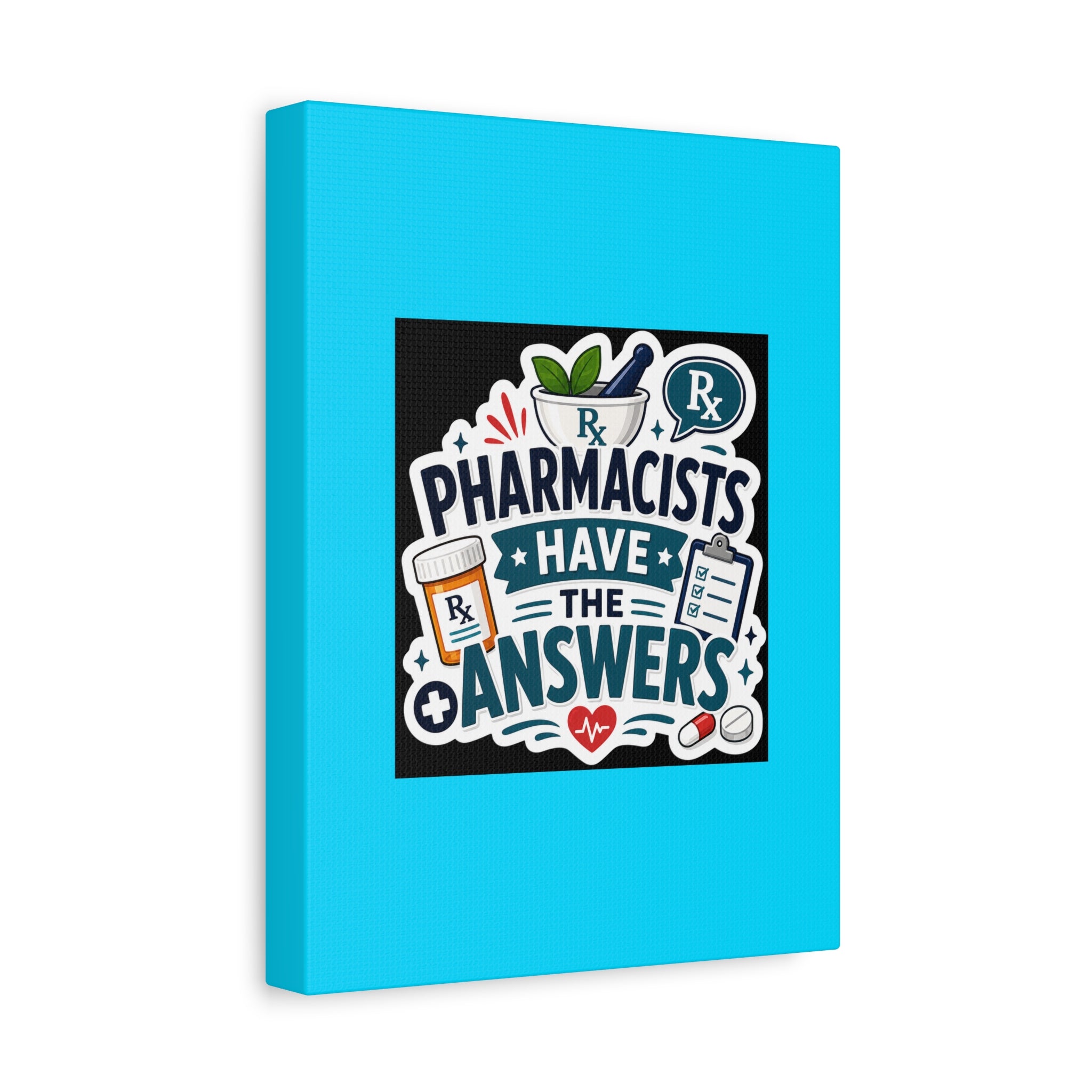 Pharmacists Have the Answers Matte Canvas Wall Art