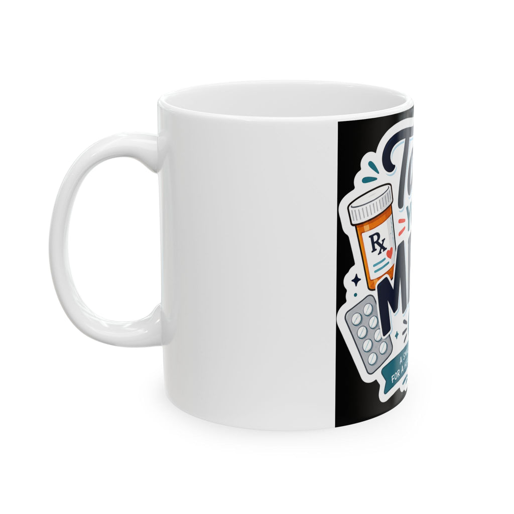 Take Your Meds Ceramic Mug — Medication Reminder Coffee Cup (11oz & 15oz)