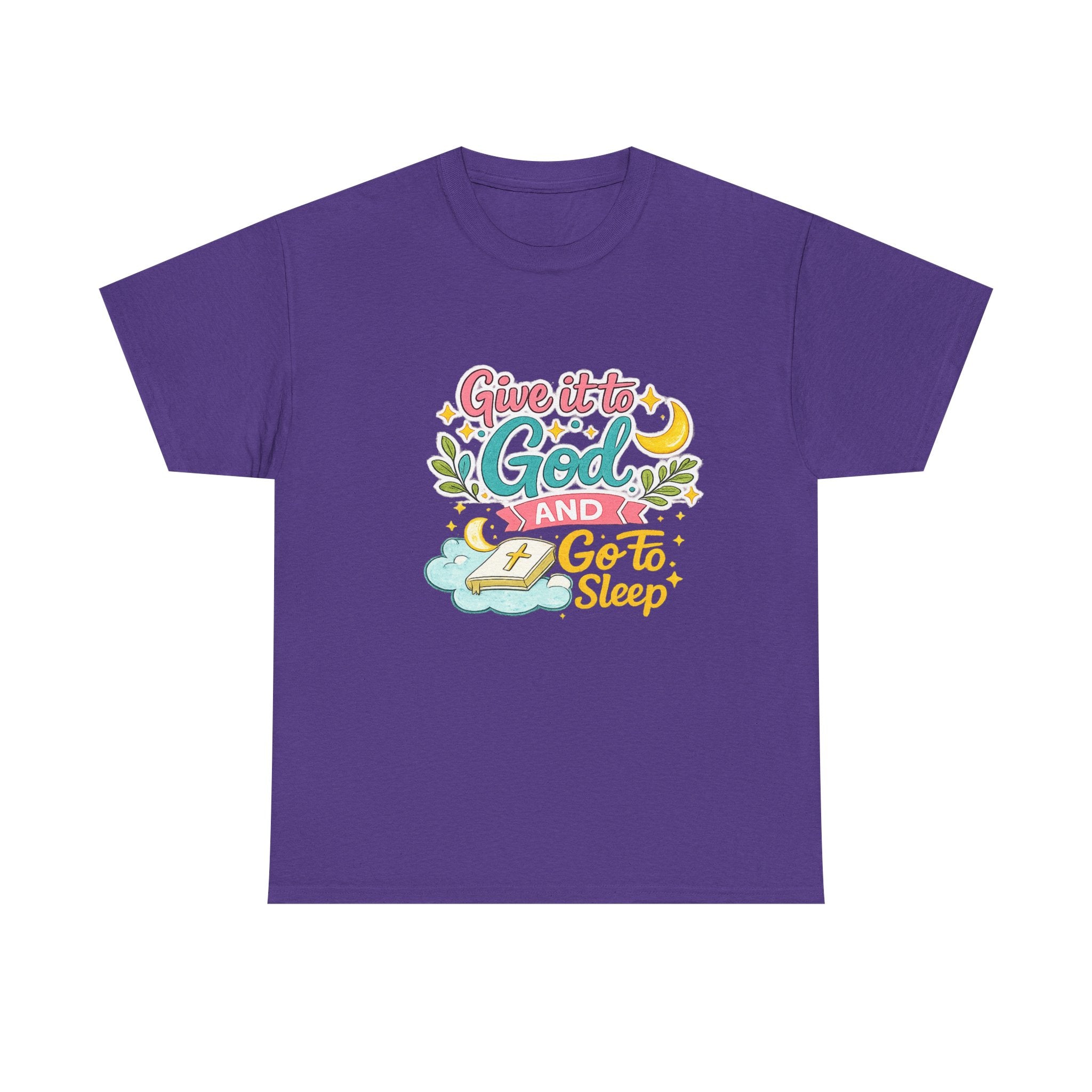Christian T-Shirt — “Give It to God and Go to Sleep” Inspirational Tee